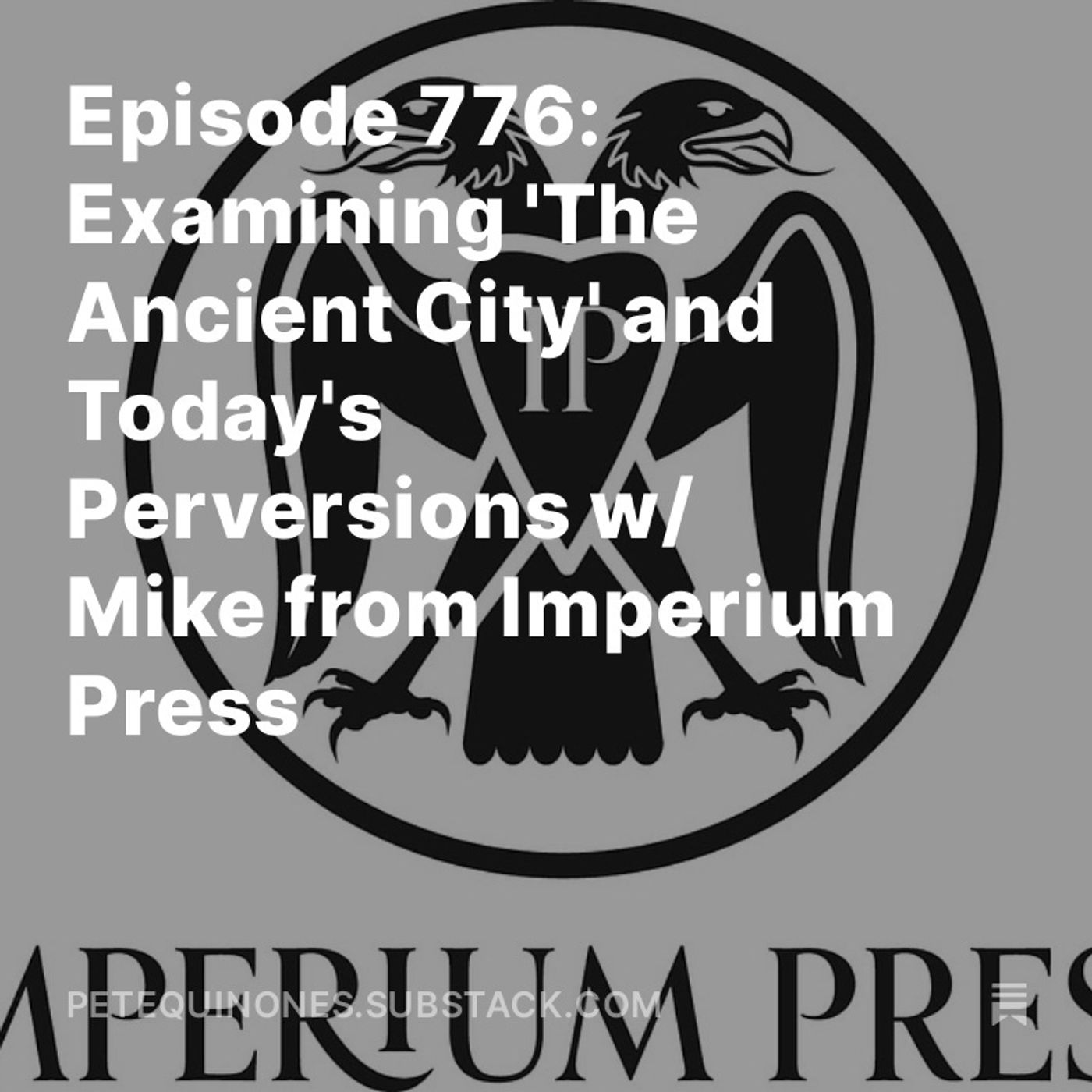 Episode 776: Examining 'The Ancient City' and Today's Perversions w/ Mike from Imperium Press