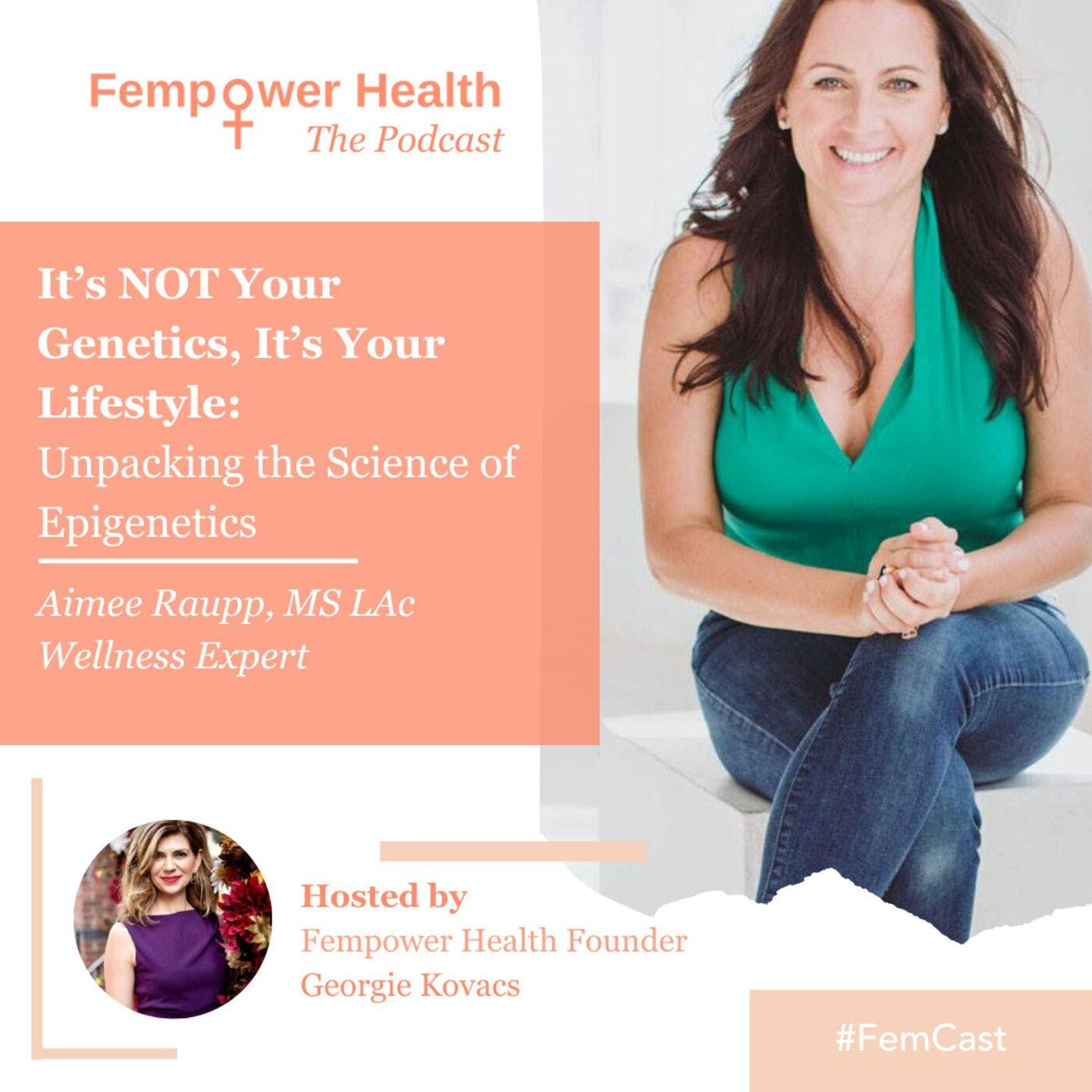 It’s NOT Your Genetics, It’s Your Lifestyle: Unpacking the Science of Epigenetics | Aimee Raupp episode artwork