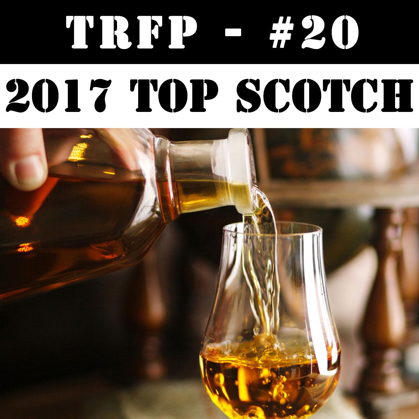 #20 - Fred's Top 10 Scotch Whisky's of 2017 episode artwork