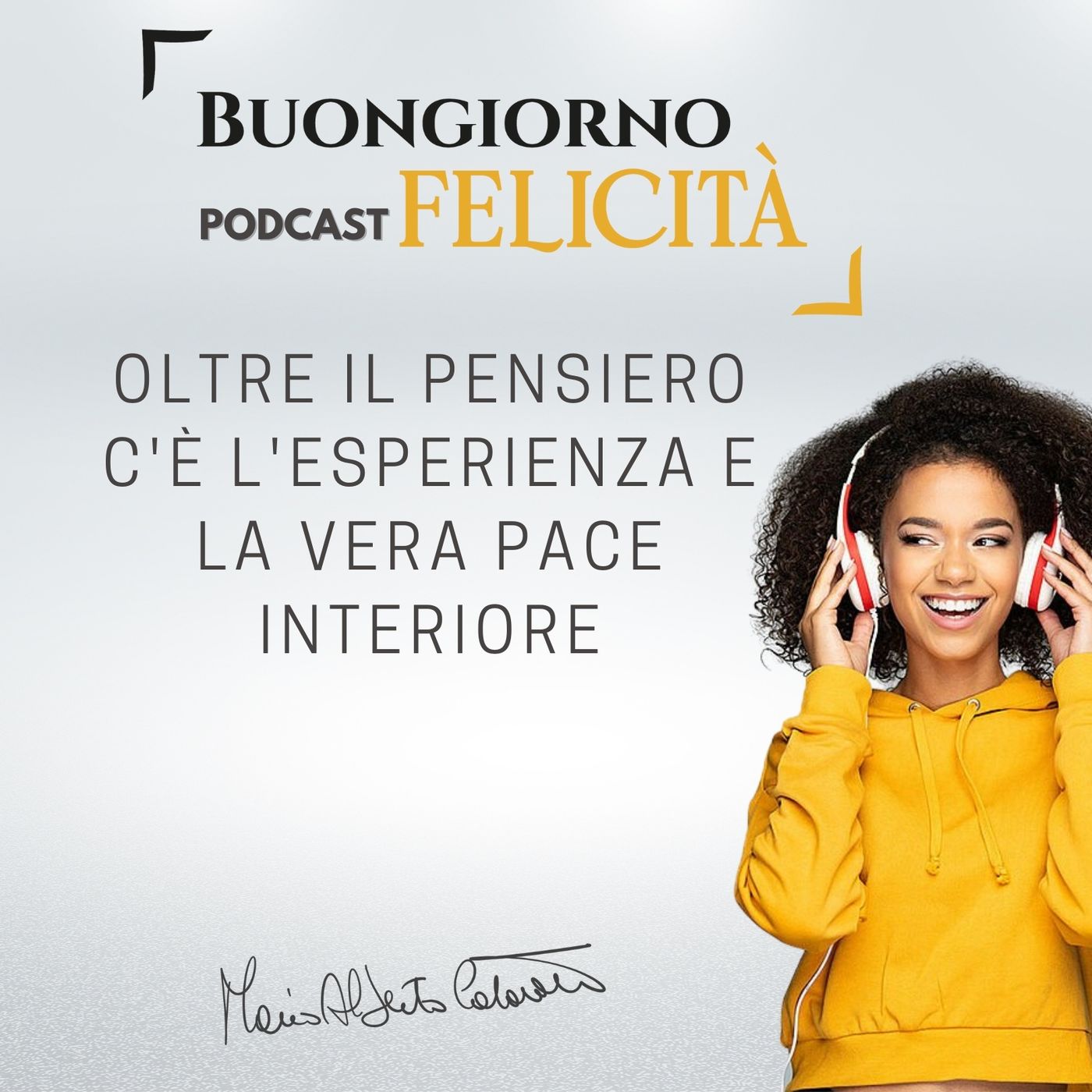 #386 - Oltre il pensiero c'è l'esperienza e la vera pace interiore | Buongiorno Felicità episode artwork