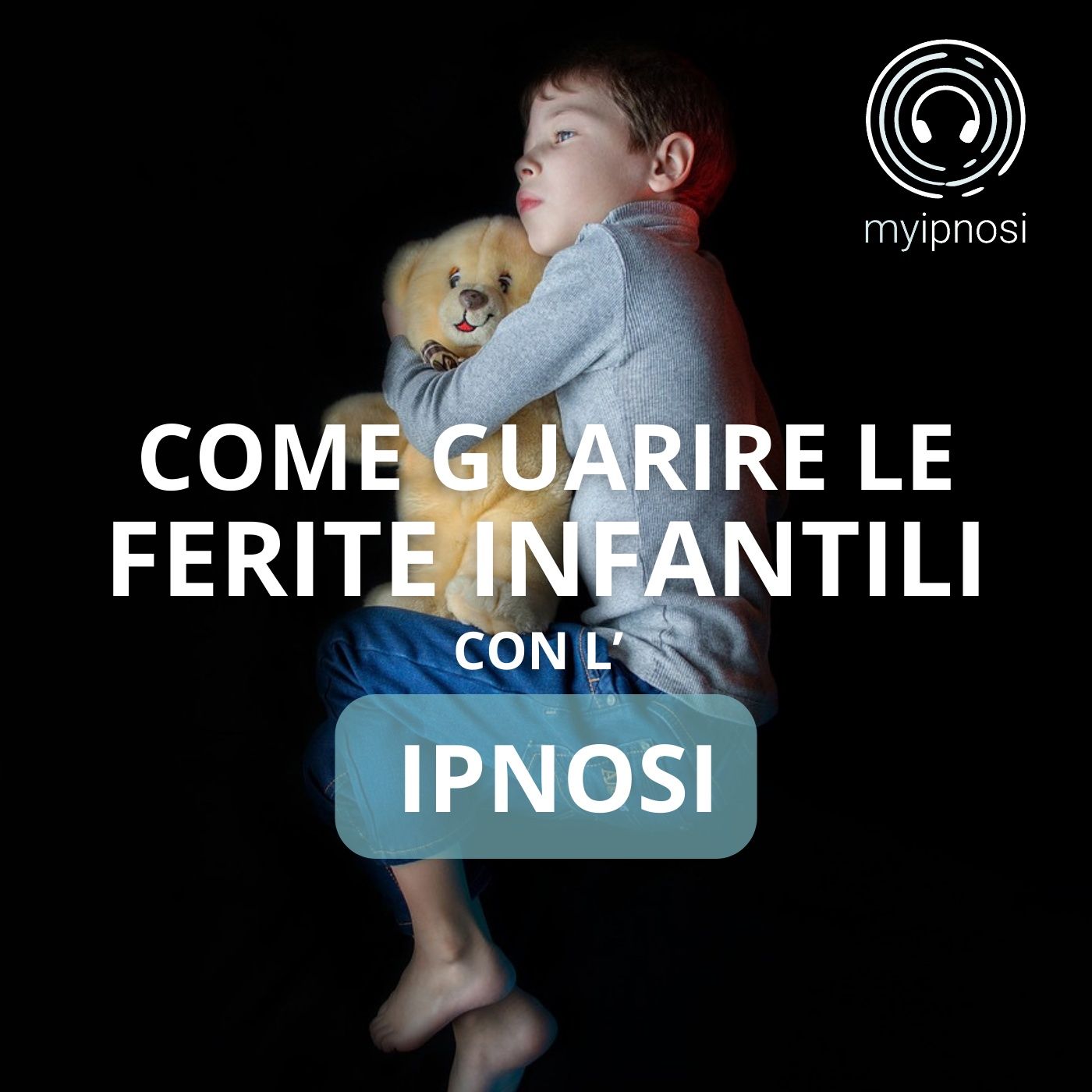 Come guarire le ferite infantili con l'ipnosi