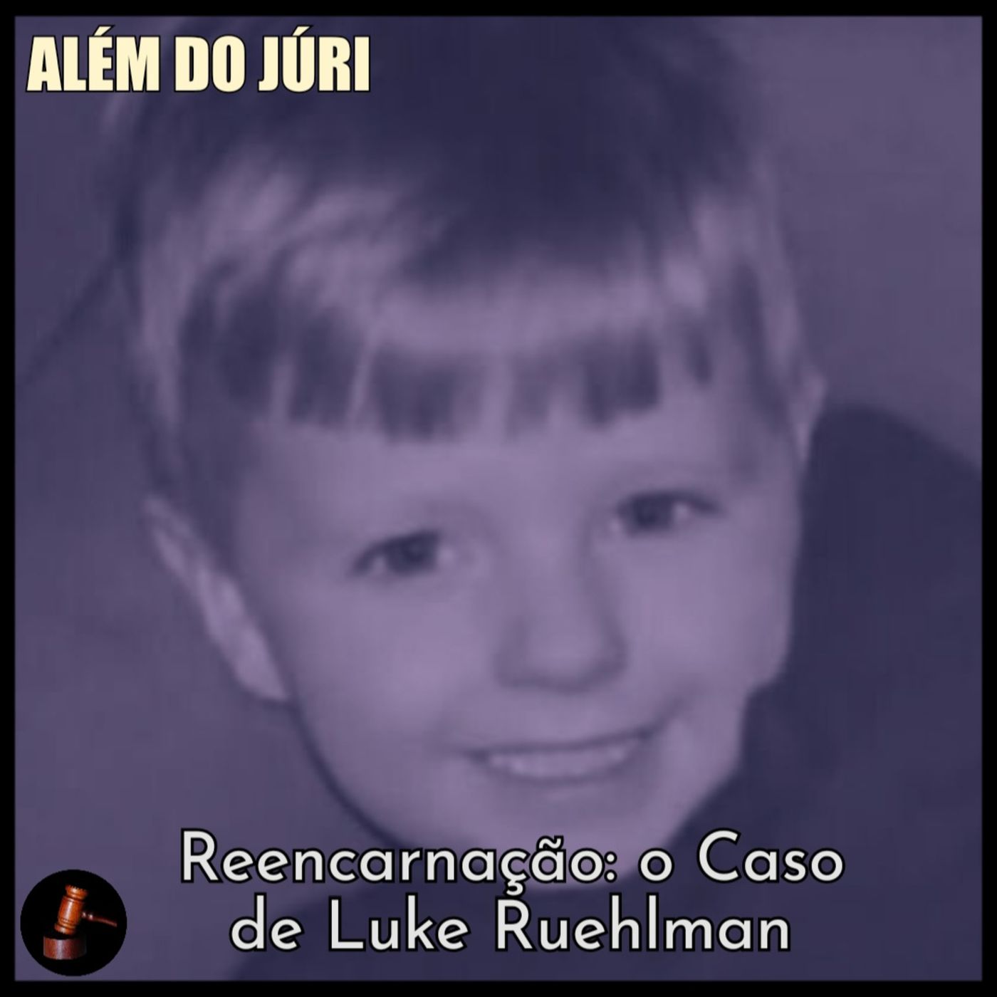 ALÉM DO JÚRI - 08 • Reencarnação: o Caso de Luke Ruehlman episode artwork