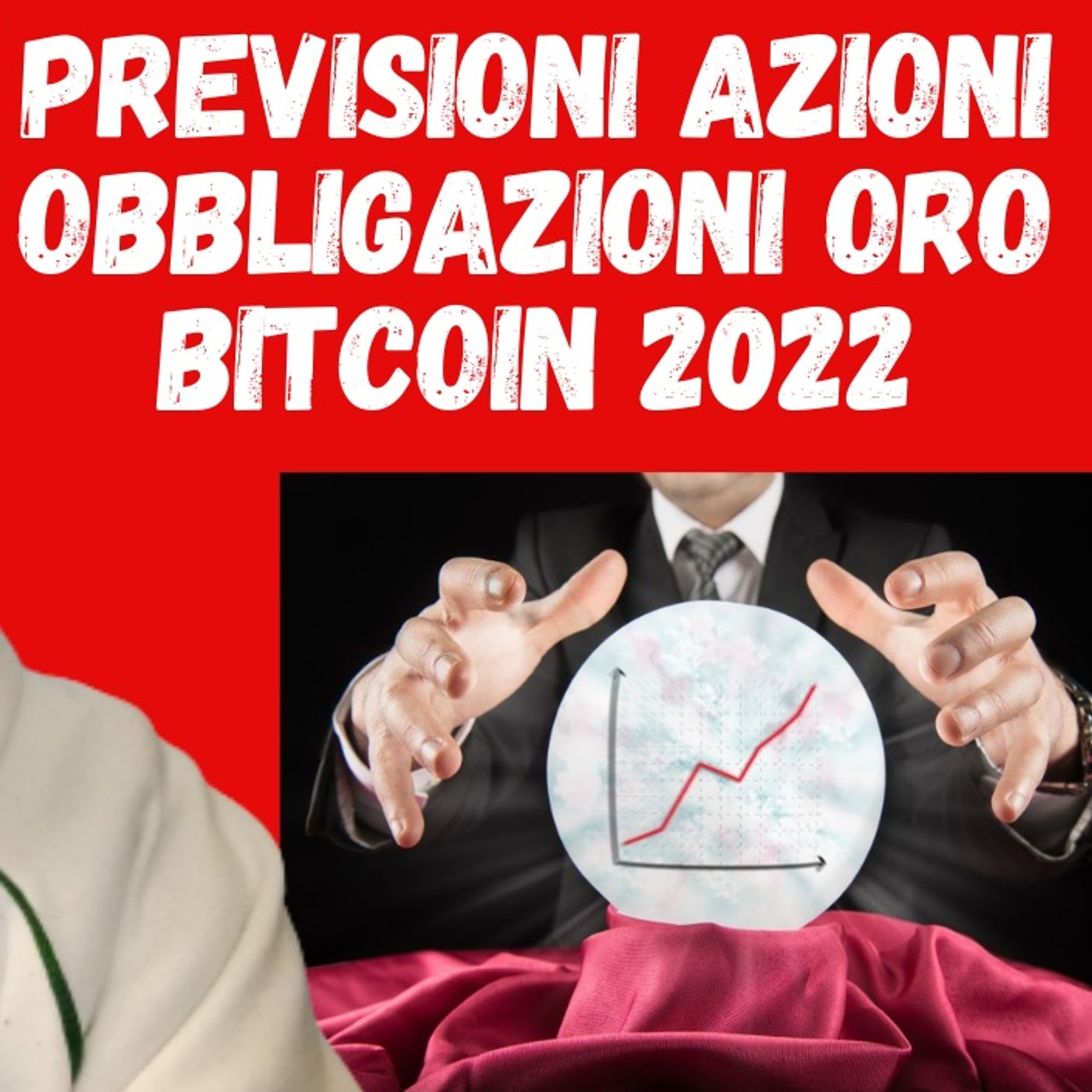 cover of episode 275) Previsioni 2022 #azioni #obbligazioni #bitcoin #criptovalute #oro #petrolio # emergenti # MIB #nasdaq #S&P500 #Cina #treasury #BTP