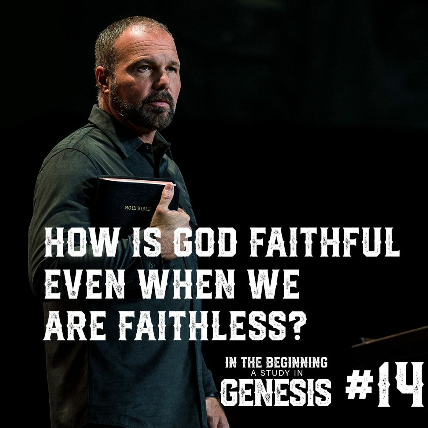 Genesis #14 - How is God Faithful Even When We are Faithless?