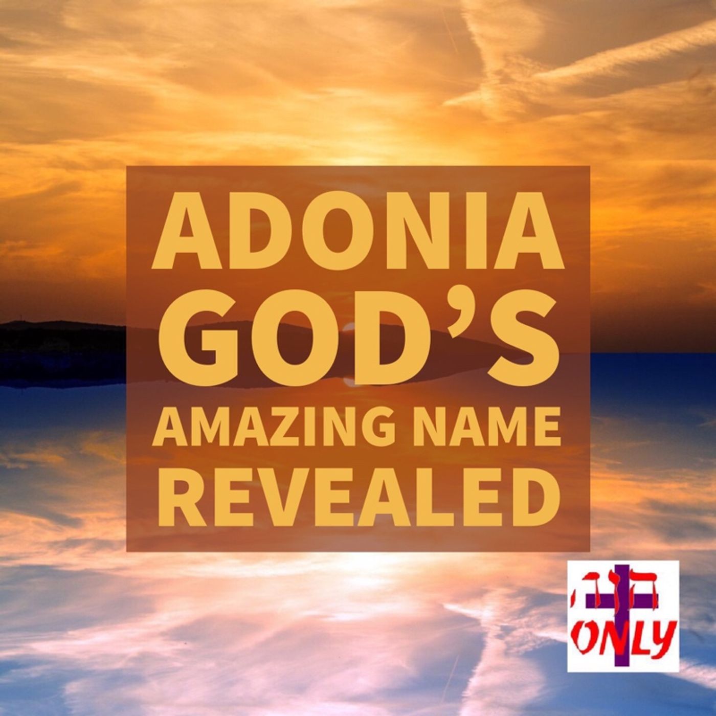 Adonia the Amazing Name of God that Reveals His Power and Glory in Your Life. episode artwork