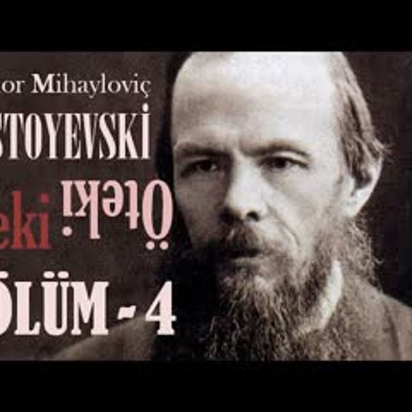 ÖTEKİ  Bölüm -4- Fyodor DOSTOYEVSKİ sesli kitap Akın ALTAN episode artwork