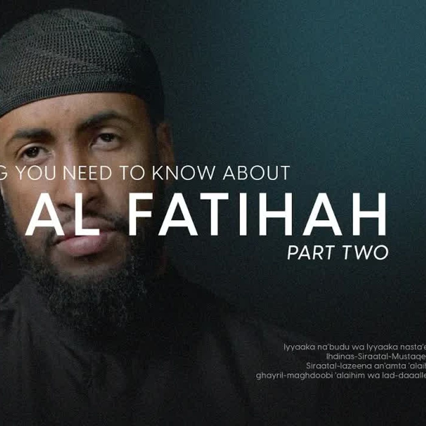 Surah Al-Fatiha Explained in 7+ Hours | Tafsir of Surah Al-Fatiha (2/2)