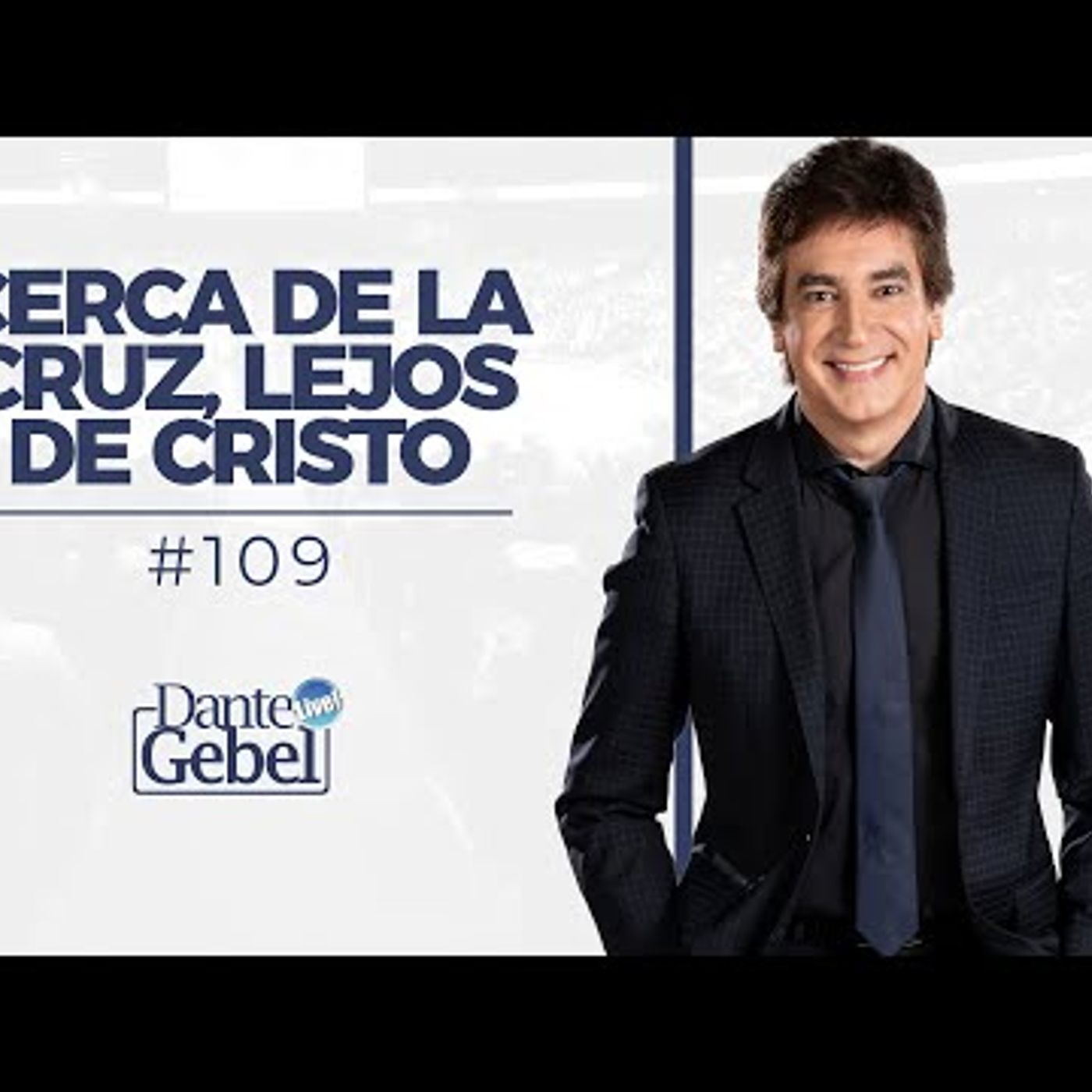 Predicas de  Dante Gebel #109  Cerca de la cruz, lejos de Cristo