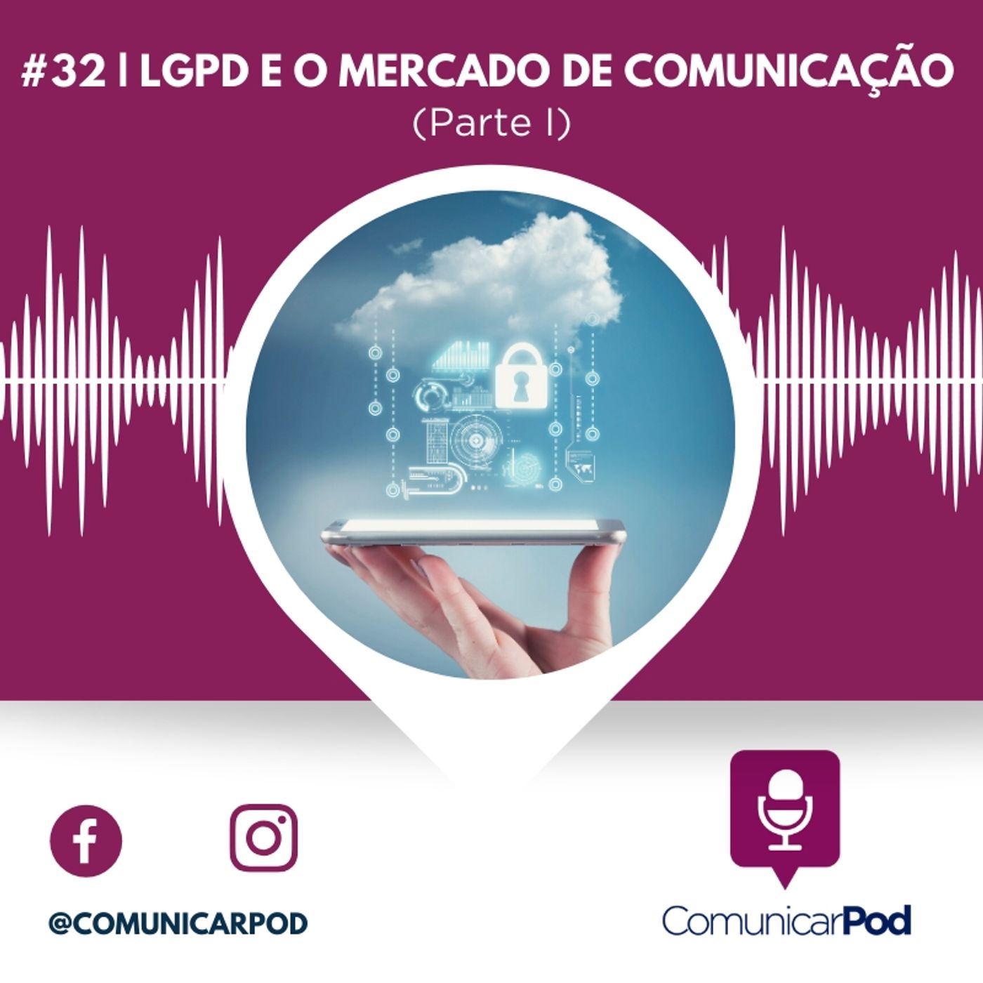 ComunicarPod #32 | LGPD e o mercado de comunicação (parte I)