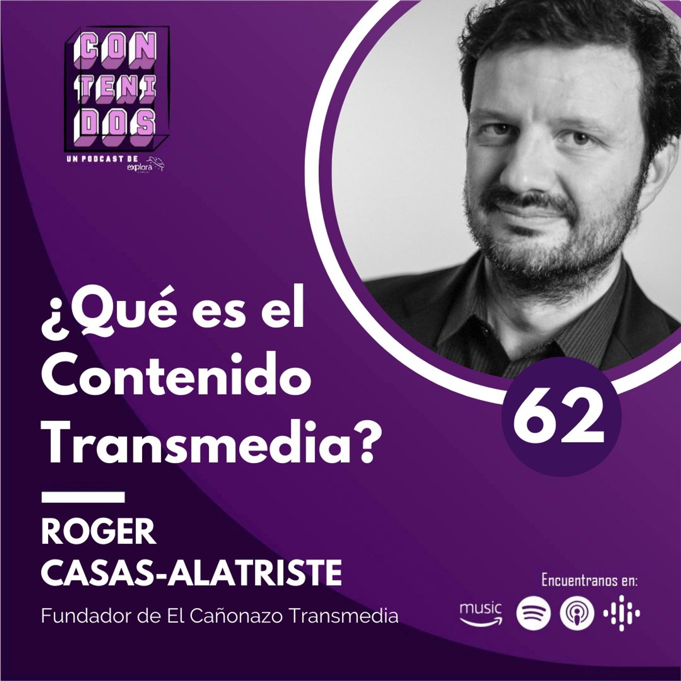 062. ¿Qué es el Contenido Transmedia? | Roger Casas-Alatriste (El Cañonazo Transmedia)