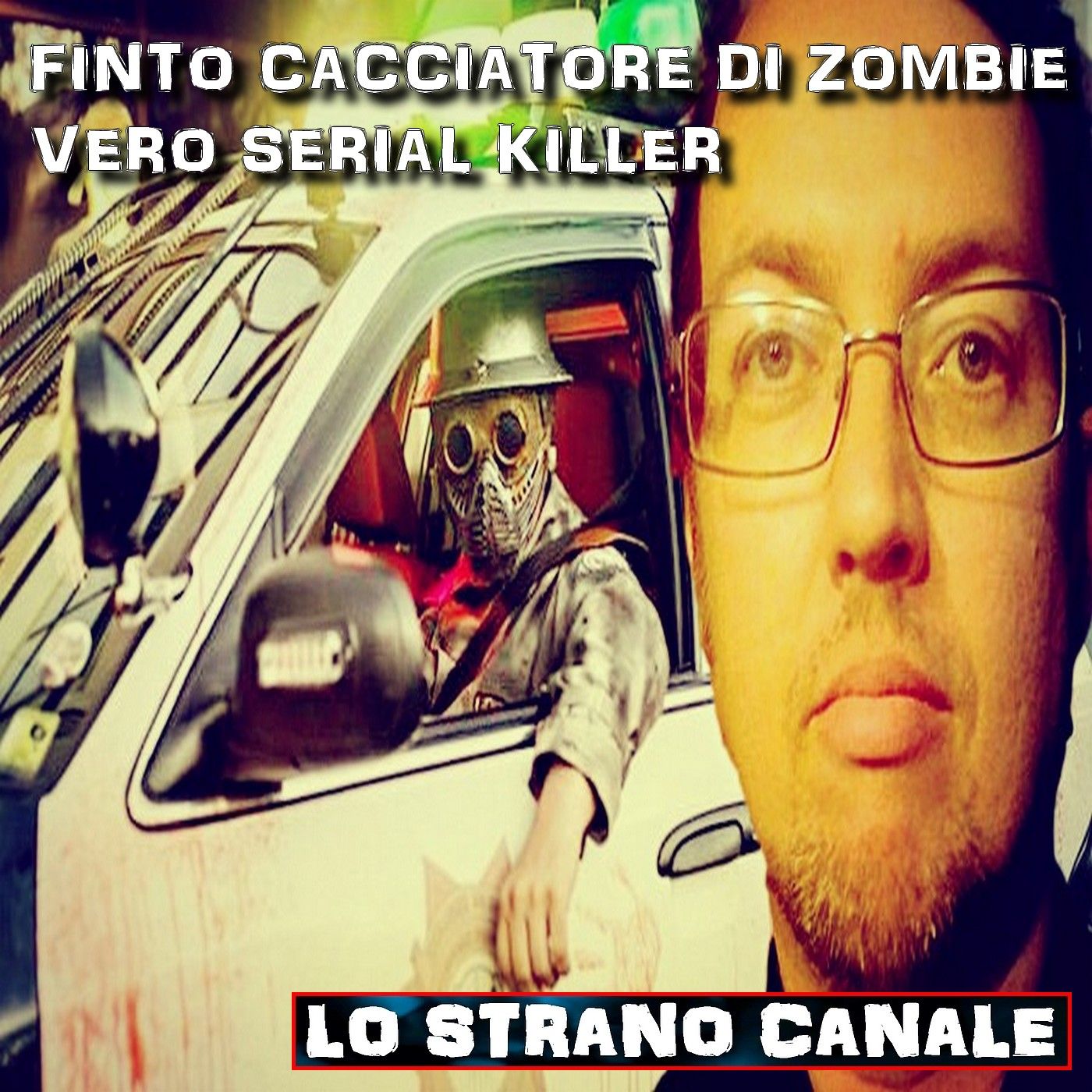 cover of episode FINTO CACCIATORE DI ZOMBIE, VERO SERIAL KILLER - Brian Miller (Lo strano Canale Podcast)