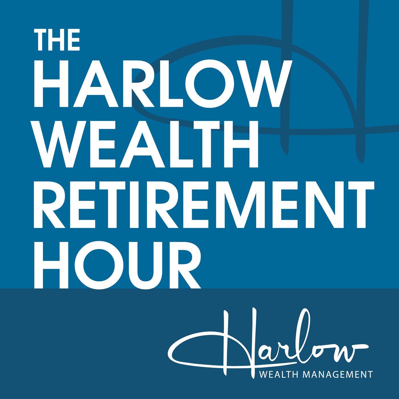 The Harlow Wealth Retirement Hour