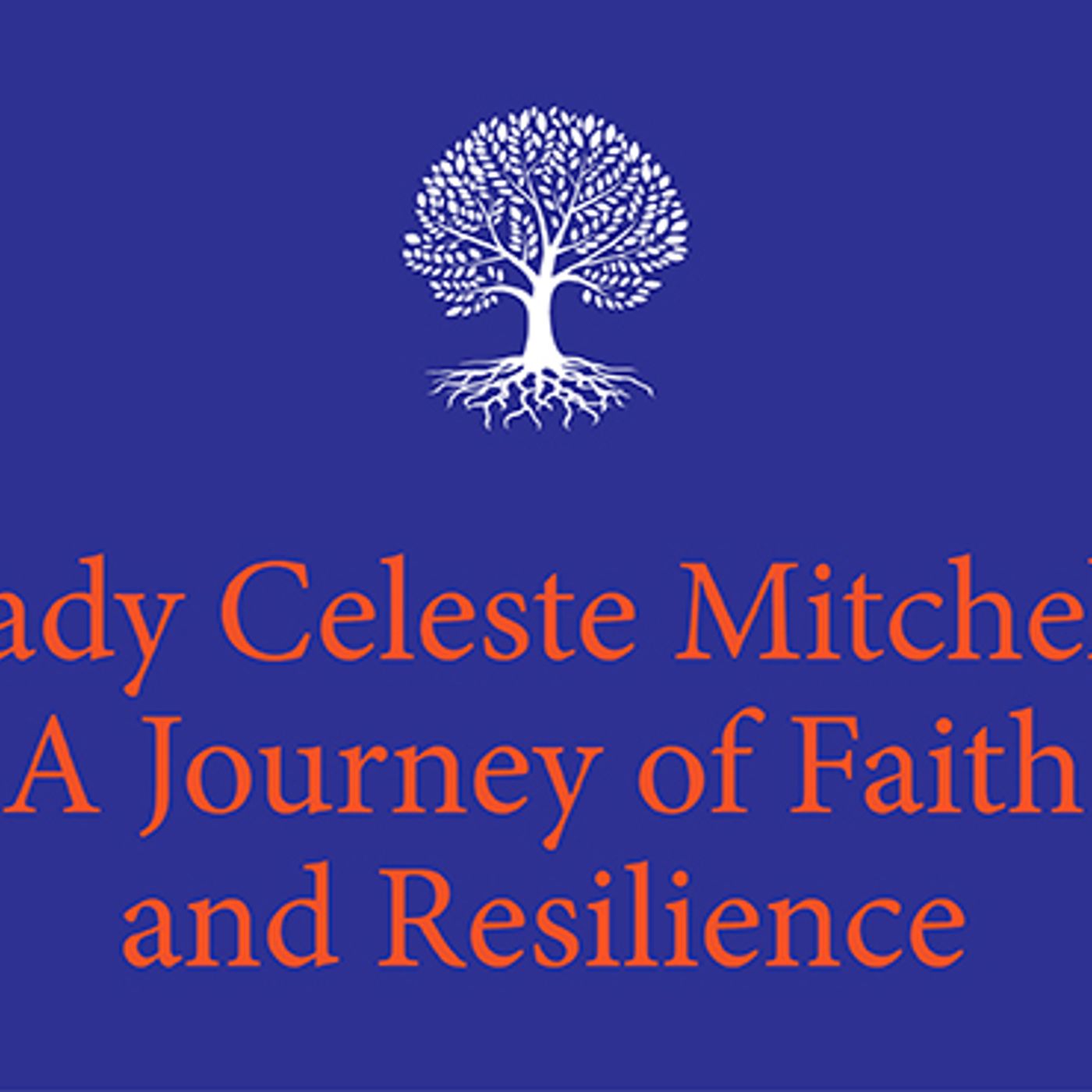 Lady Celeste Mitchell: A Journey of Faith and Resilience