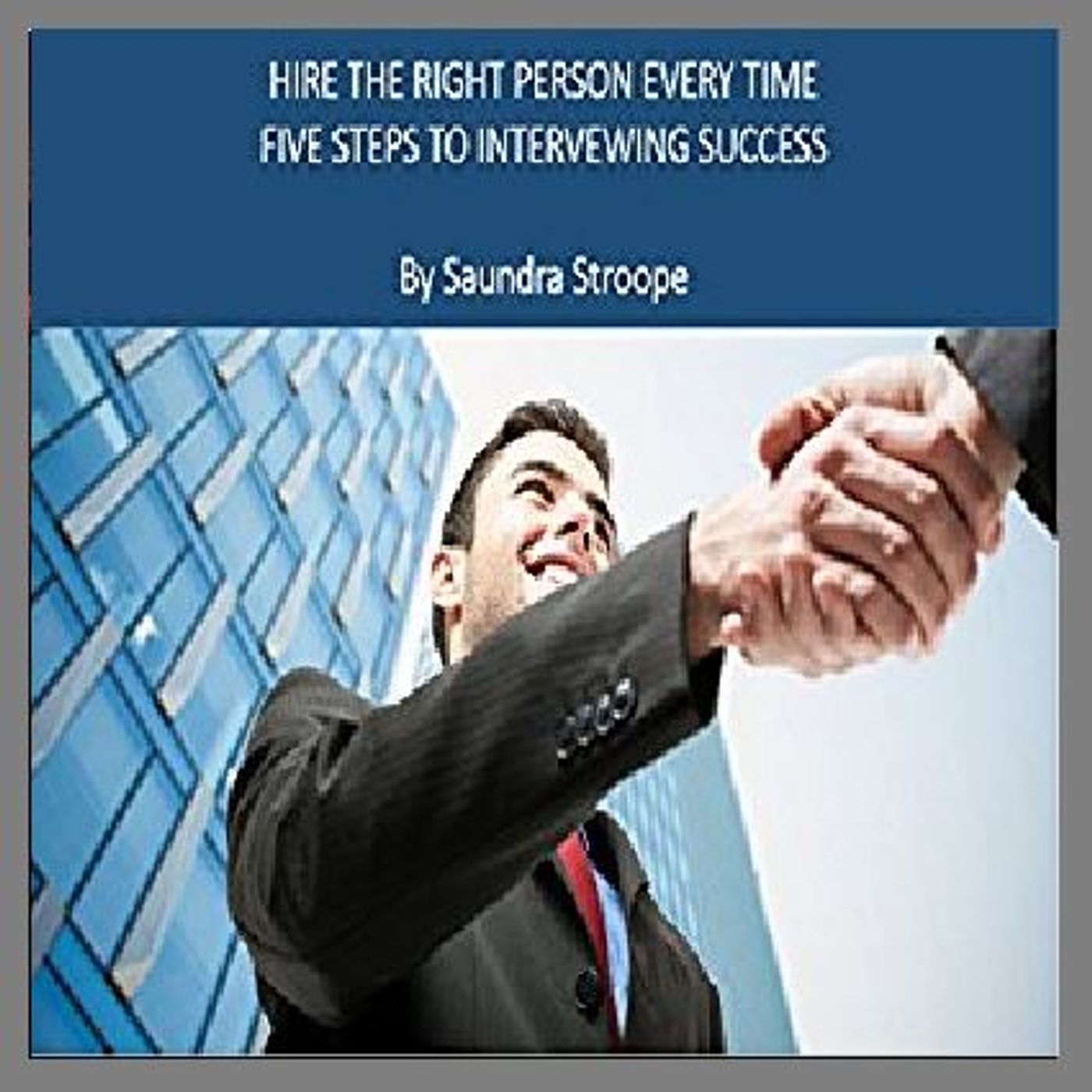Hire the Right Person Every Time By Saundra Stroope Narrated By Angel Clark episode artwork