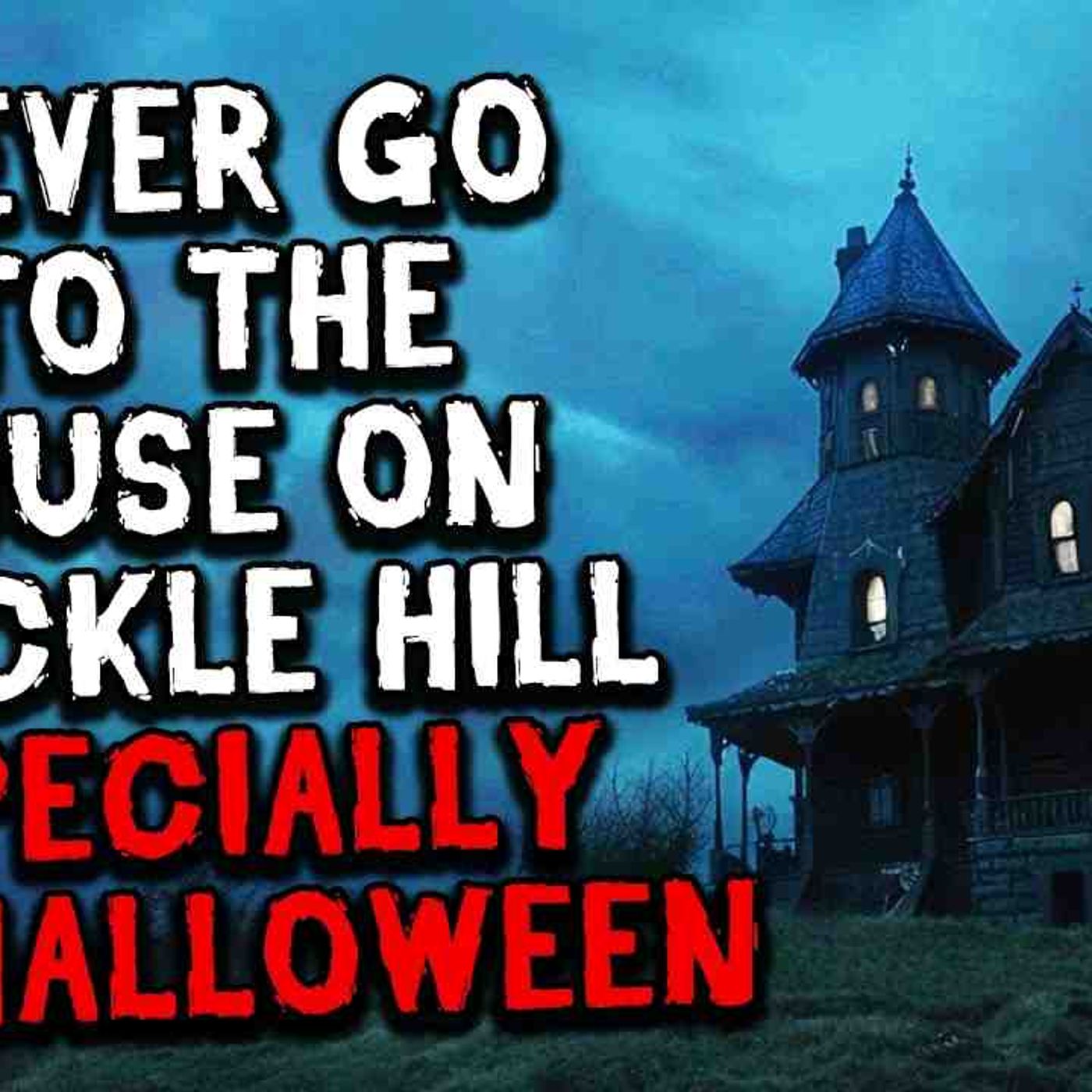 Never go to the house on Cackle Hill_ especially on Halloween