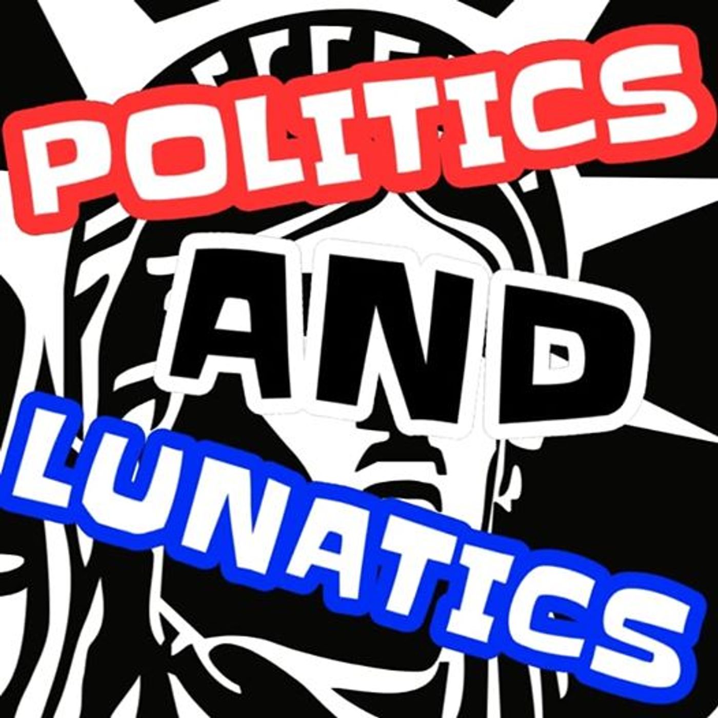 Politics and Lunatics