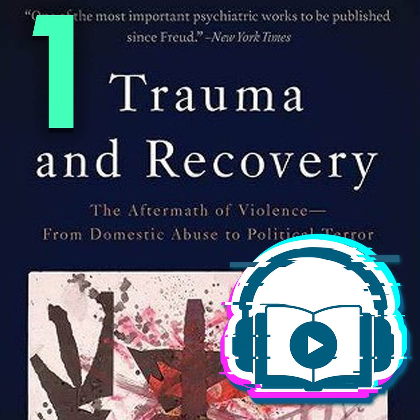 Trauma y Recuperación. 1: Una historia olvidada. Judith Herman.