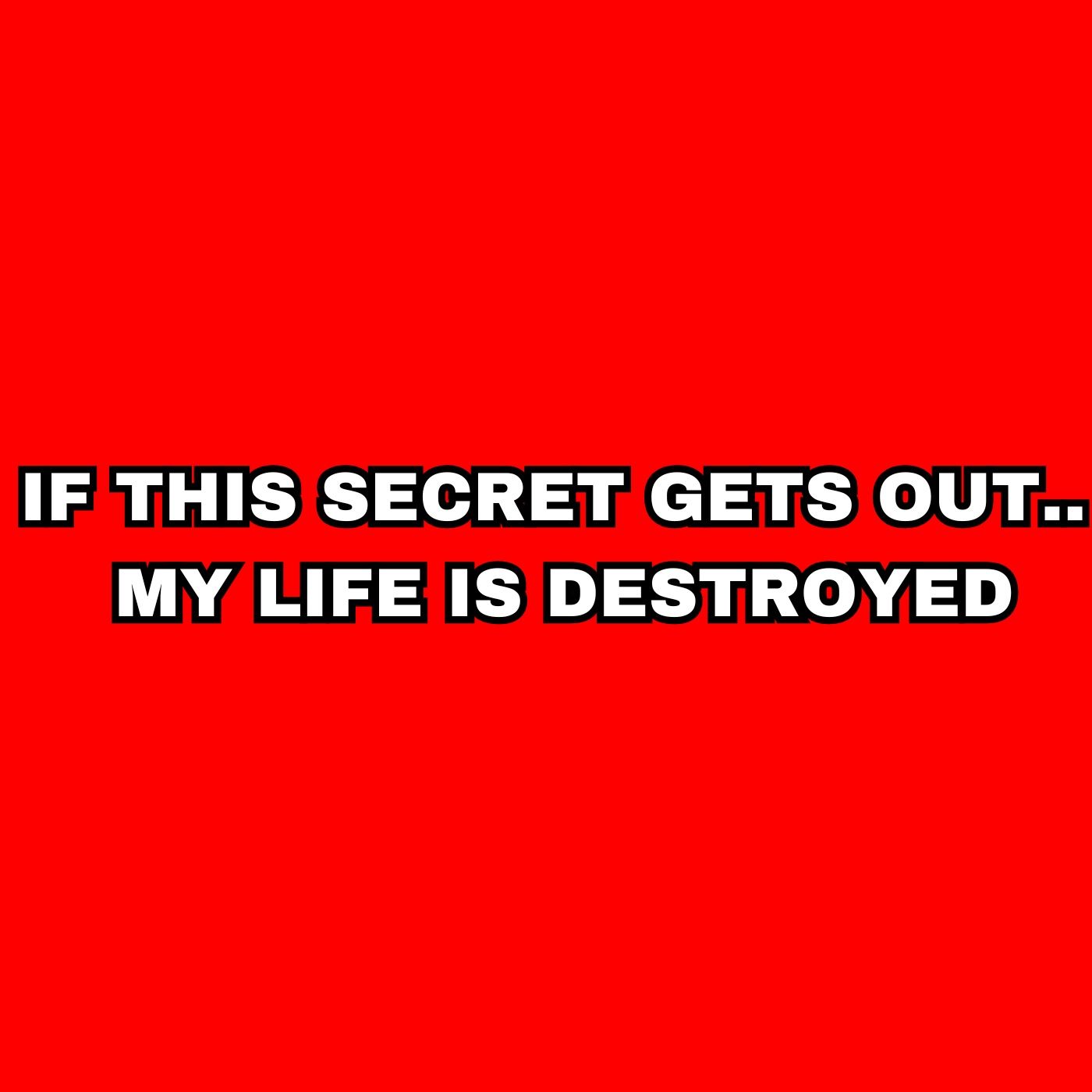 If this Secret Gets Out.. My Life Is Destroyed episode artwork