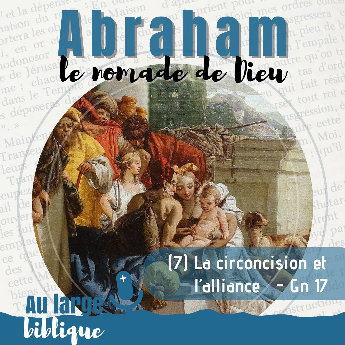 #326 Abraham, le nomade de Dieu (7) La circoncision et l’alliance - Gn 17