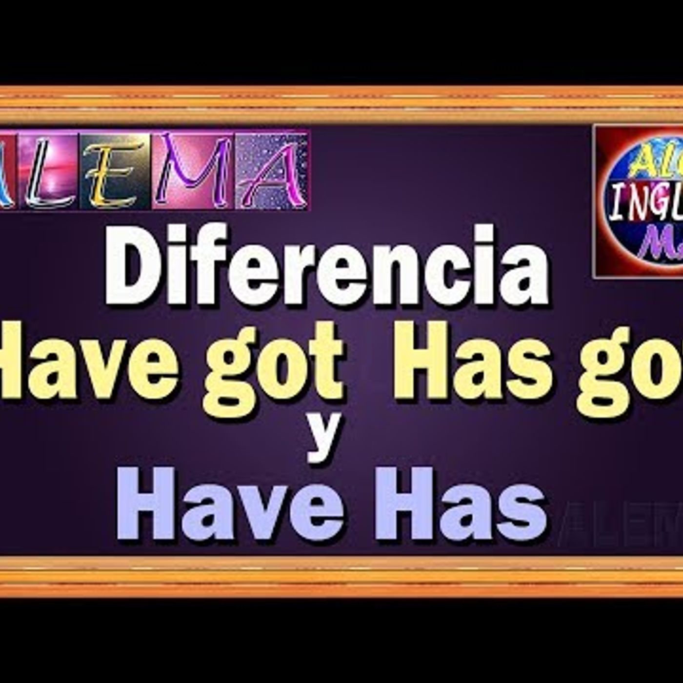 55. Como Usar Have Got y Has Got – Diferencia y Oraciones Con Have y Have Got - Lección # 11