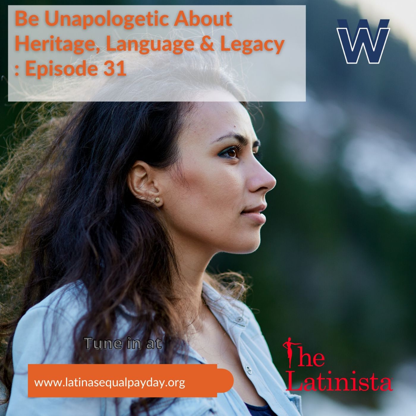 #31, Latinas Equal Pay Day: Be Unapologetic About Heritage, Language & Legacy