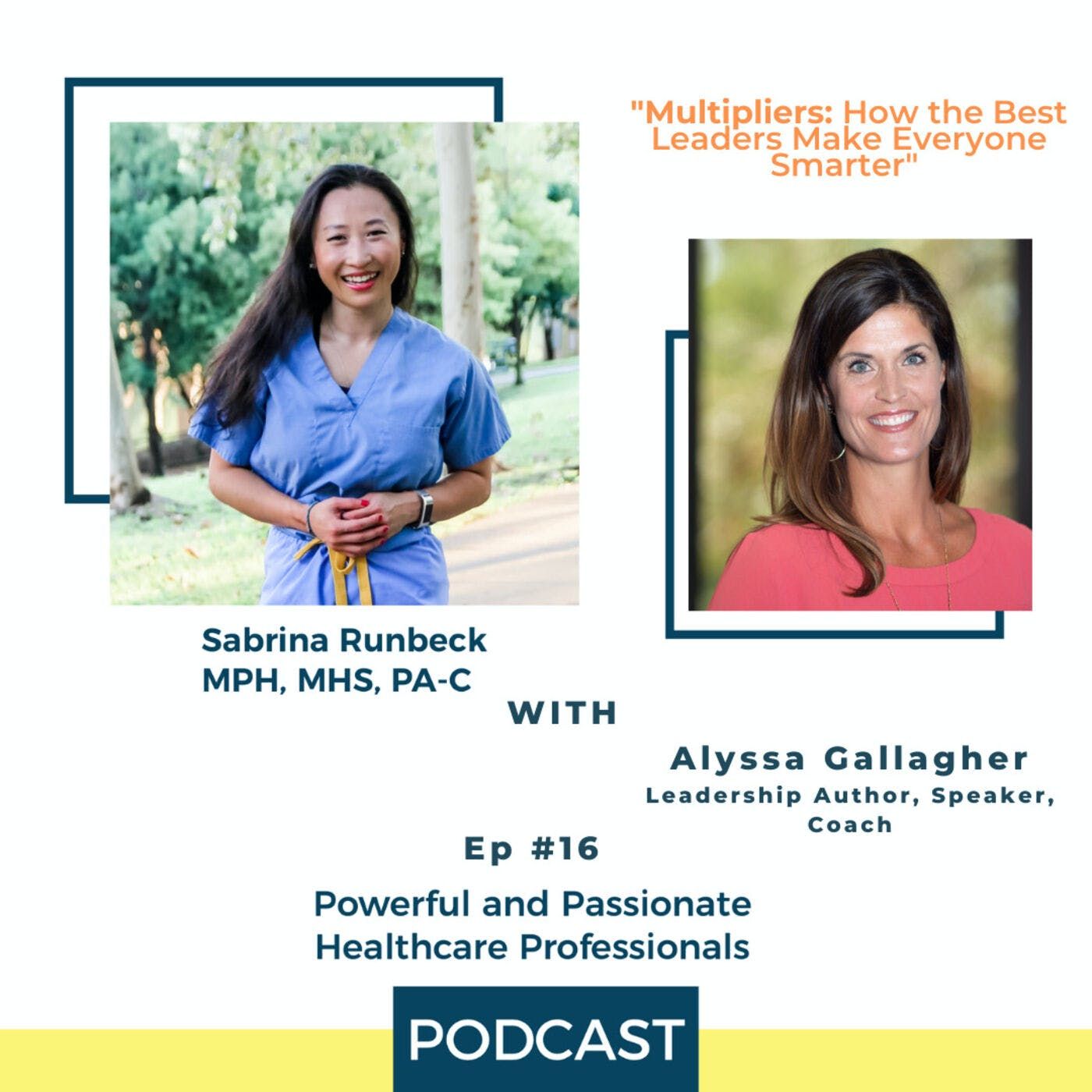Ep 16 - Multipliers: How the Best Leaders Make Everyone Smarter with Alyssa Gallagher