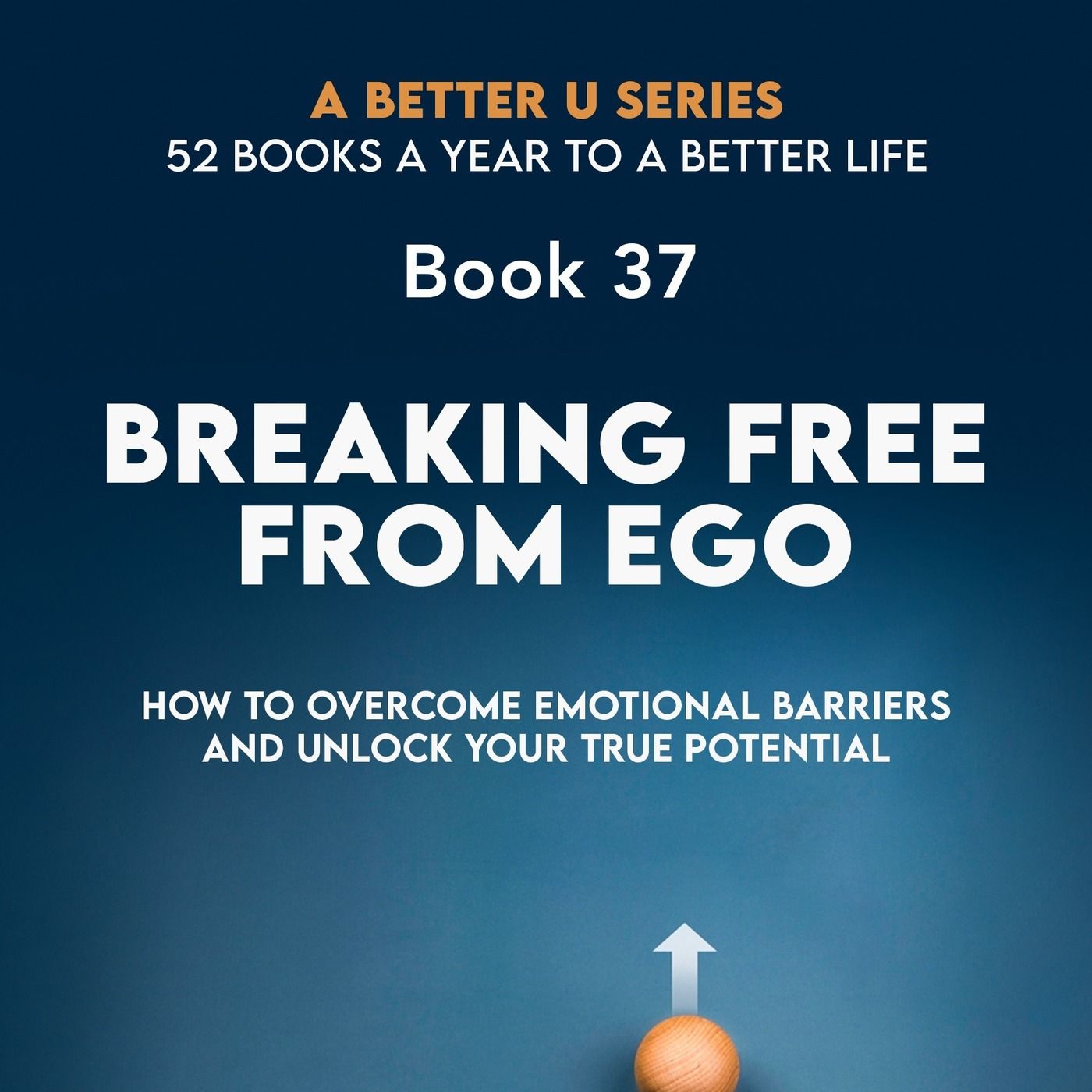 Revisted Book 37: Breaking Free from Ego: How to Overcome Emotional Barriers and Unlock Your True Potential episode artwork