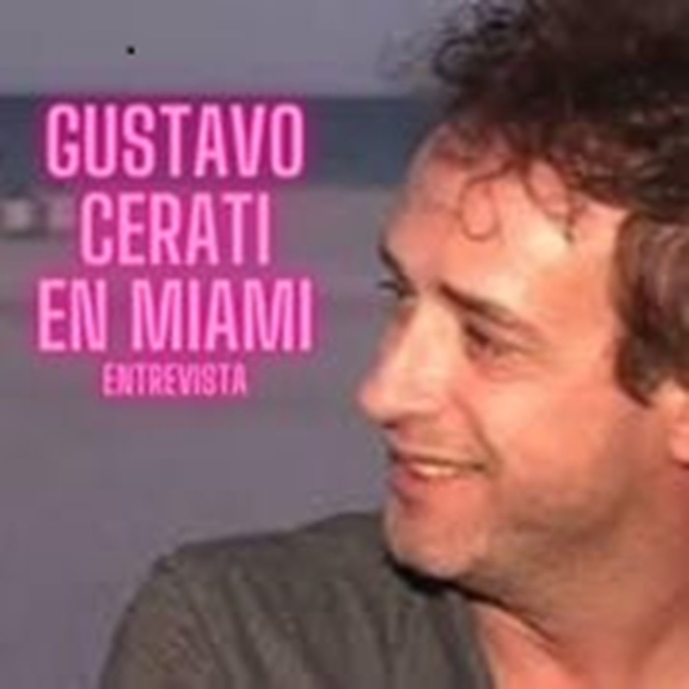Entrevista a GUSTAVO CERATI en Miami episode artwork