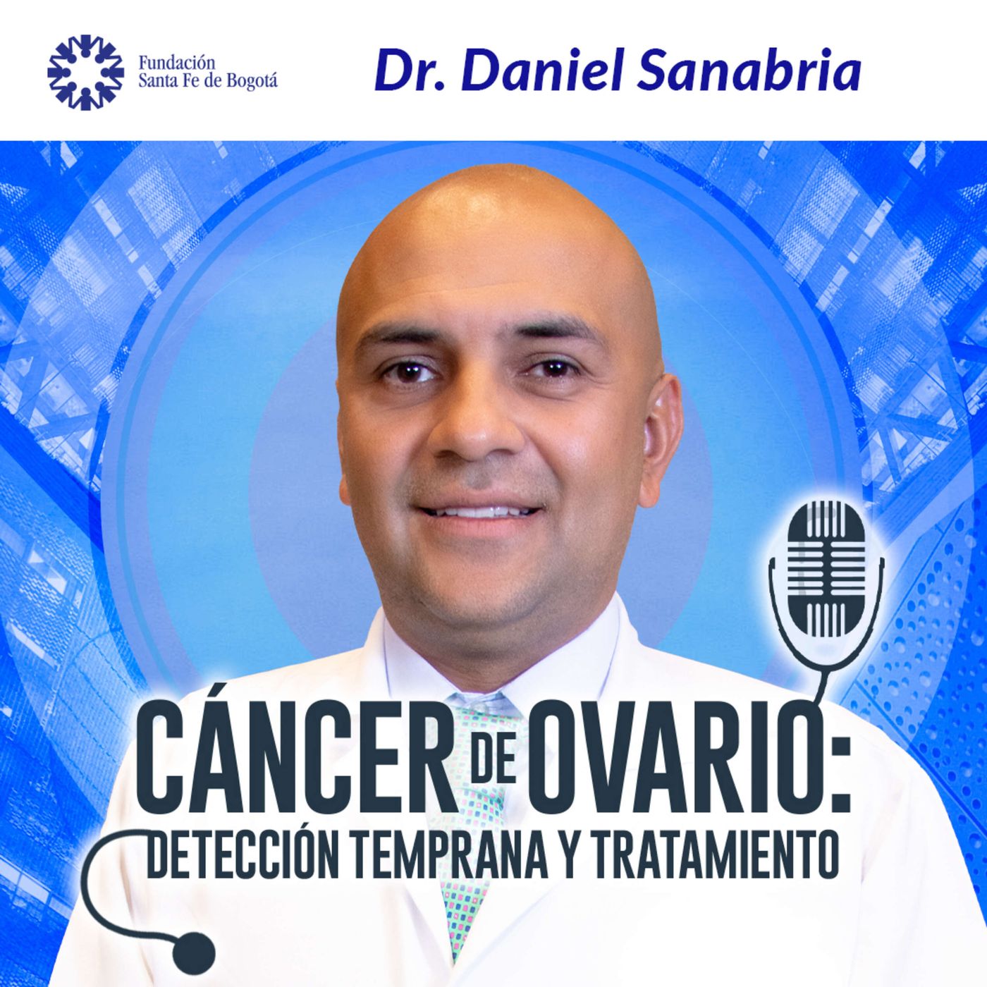 #81 Cáncer de Ovario: detección temprana y tratamiento -  Dr. Daniel Sanabria episode artwork