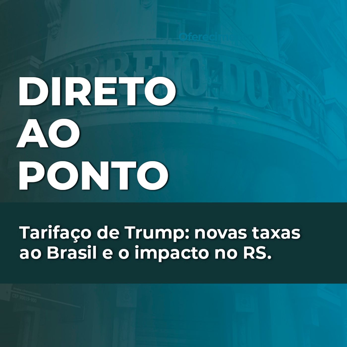 Tarifaço de Trump: novas taxas ao Brasil e o impacto no RS