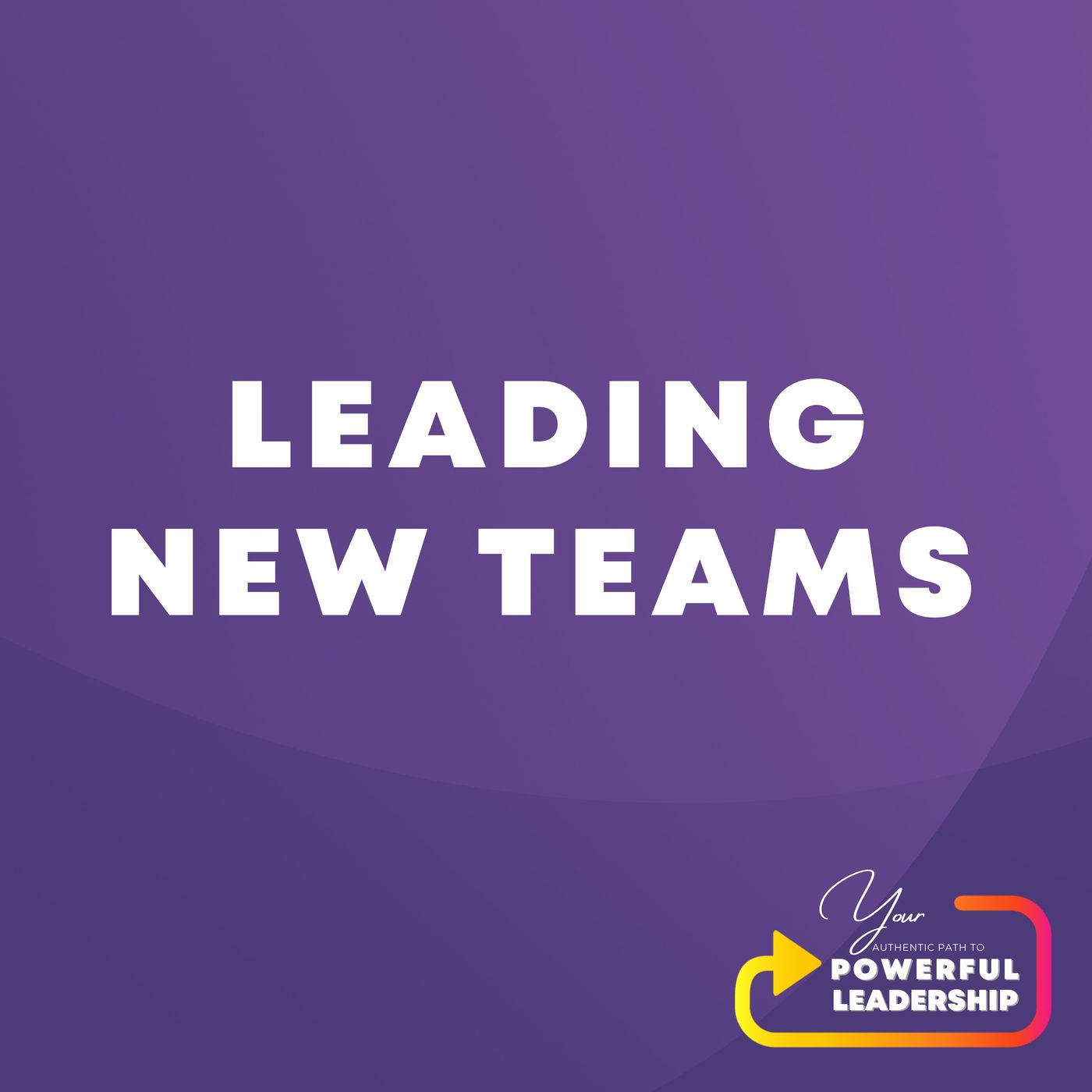 Your Authentic Path to Powerful Leadership