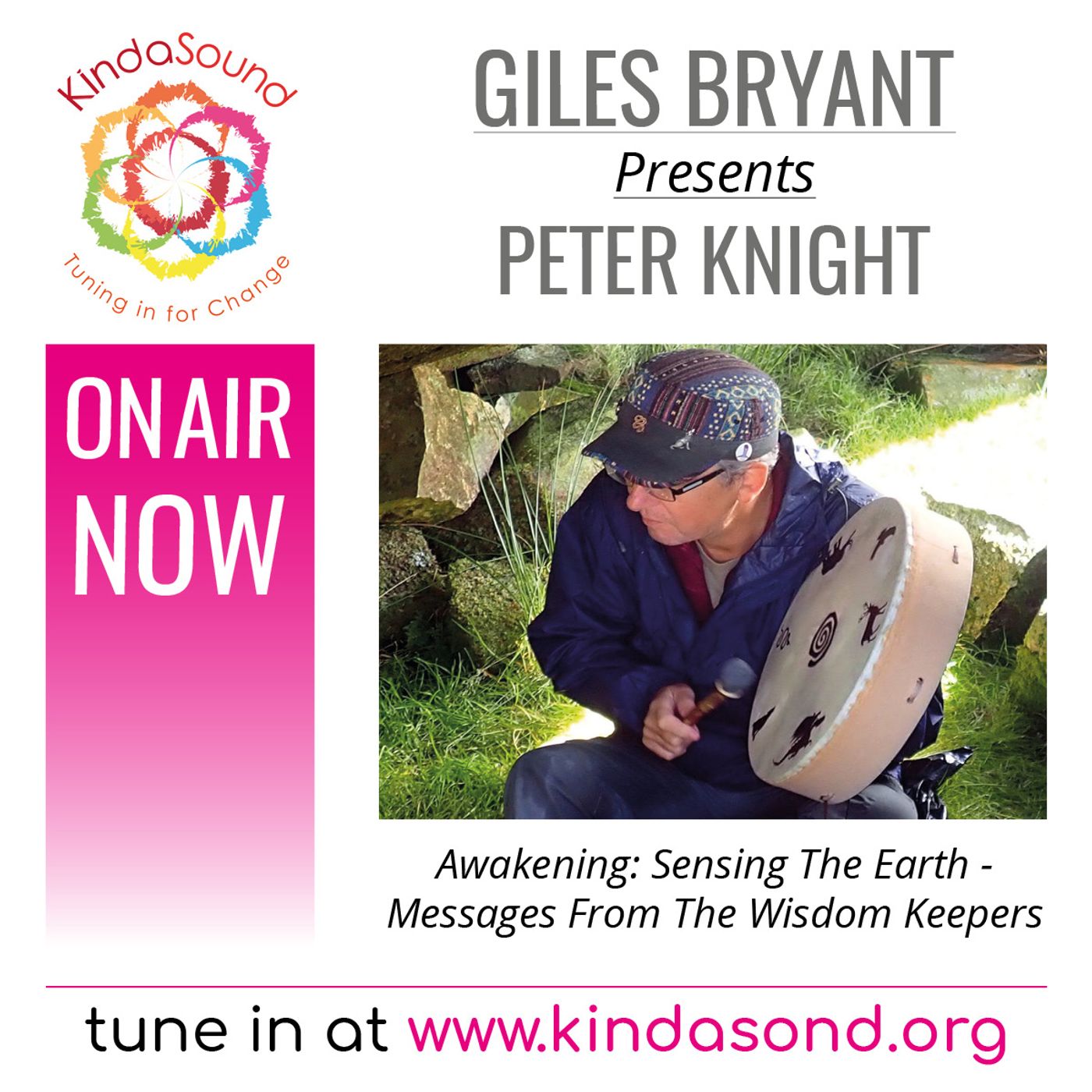 Peter Knight: Sensing The Earth - Messages From The Wisdom Keepers (Awakening Ep. 25 with Giles Bryant)