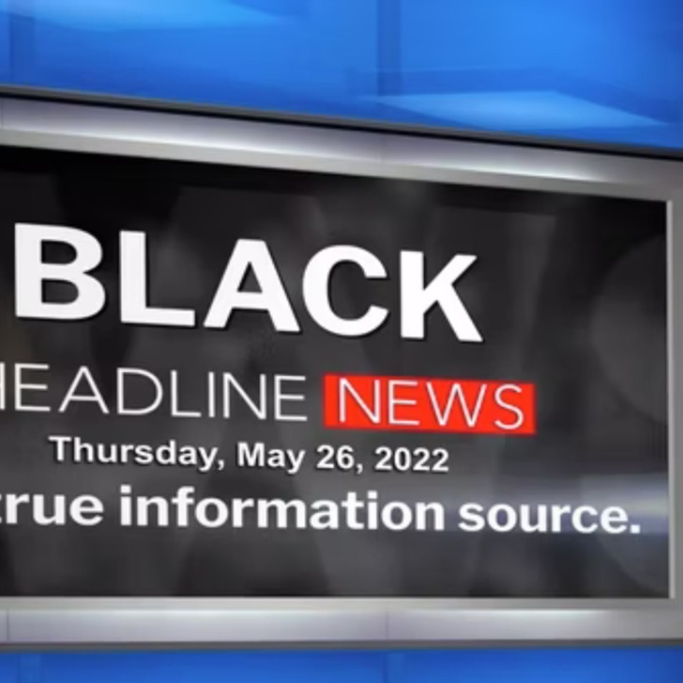 Black Headline News Live Report - May 26, 2022 episode artwork