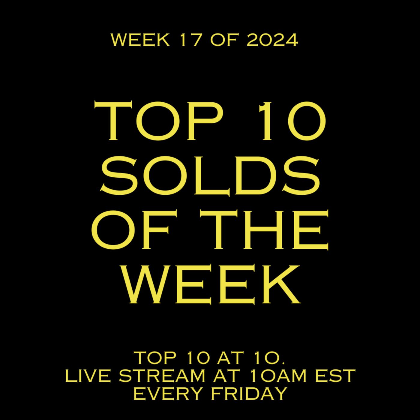 Top 10 Solds of the Week (Week 17 of 2024) episode artwork