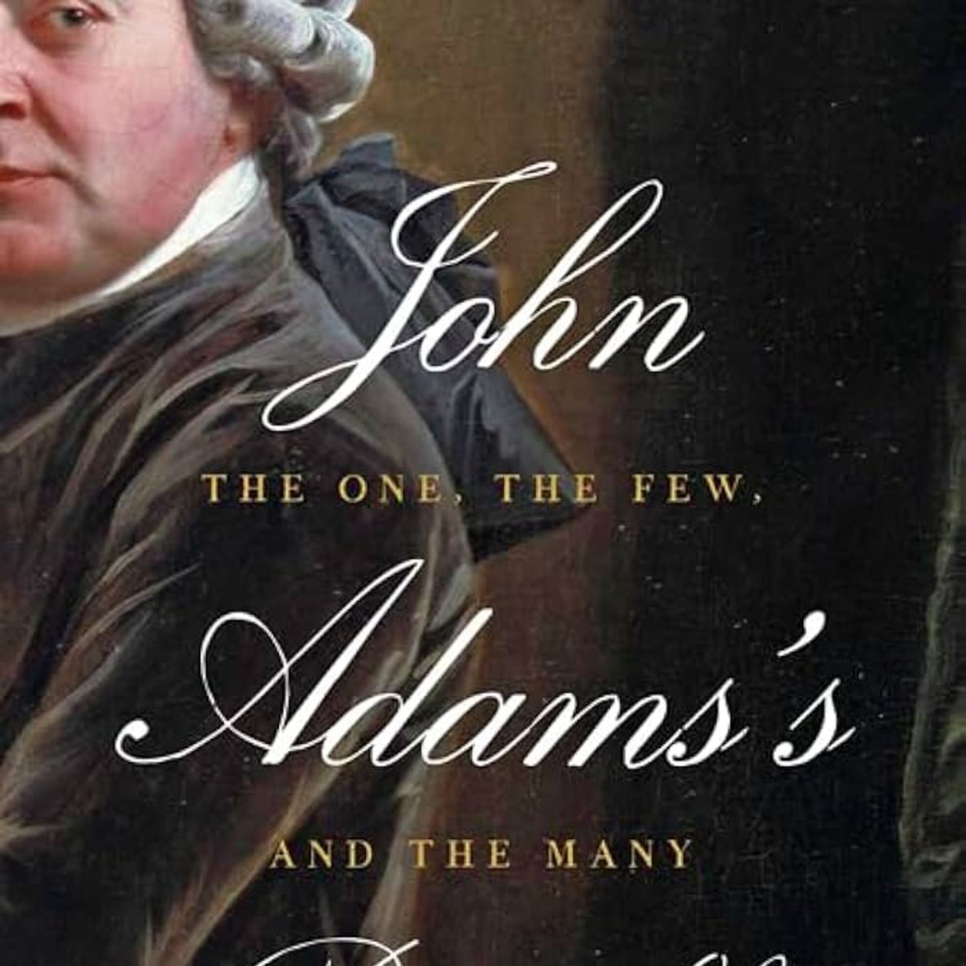 John Adams's Republic: The One, the Few, and the Many