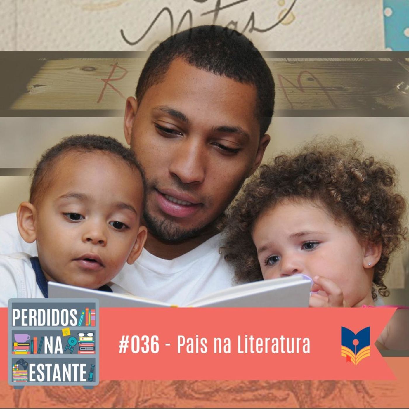 Perdidos na Estante #036 – Pais na literatura