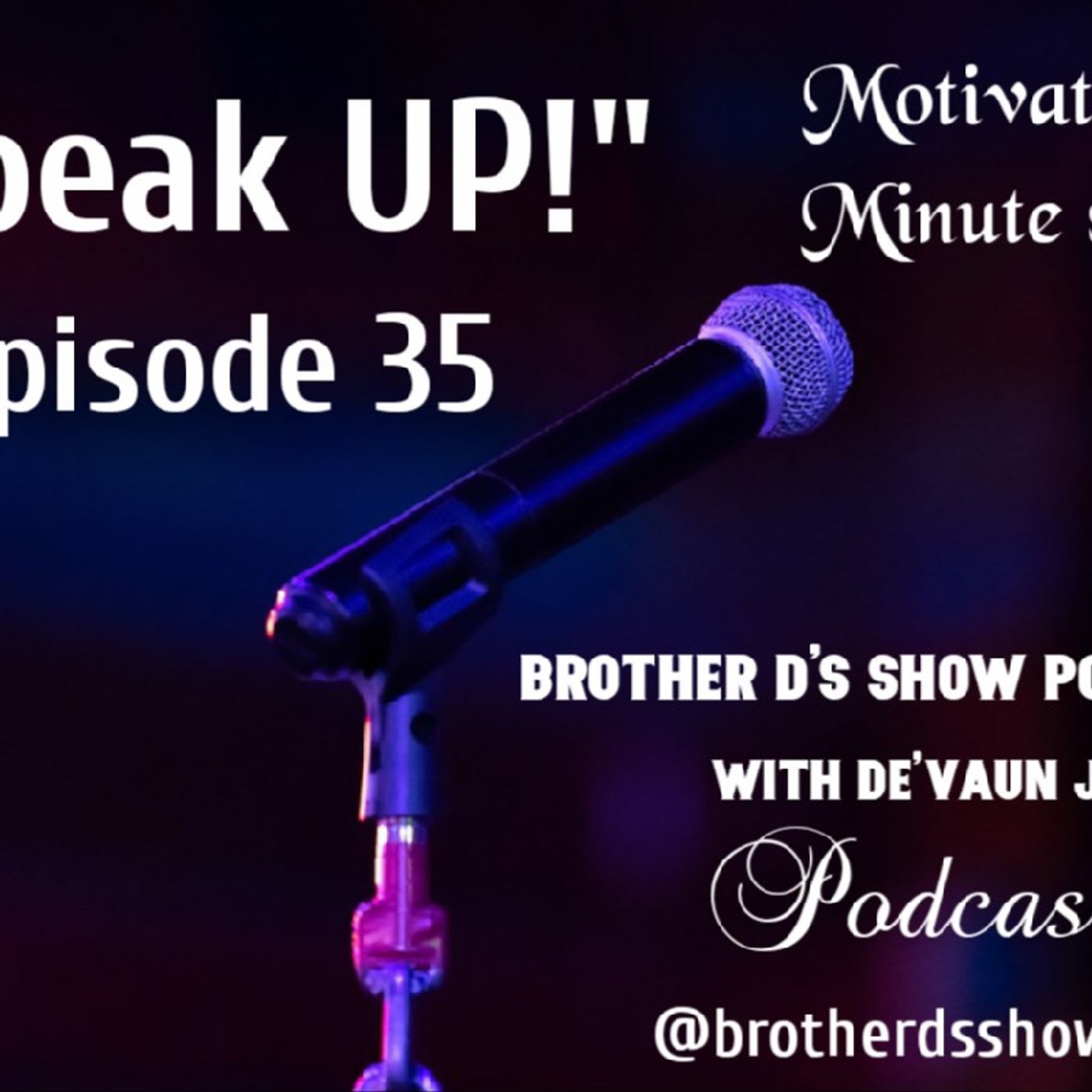 Motivational Minute- Speak UP!- Episode 35 episode artwork