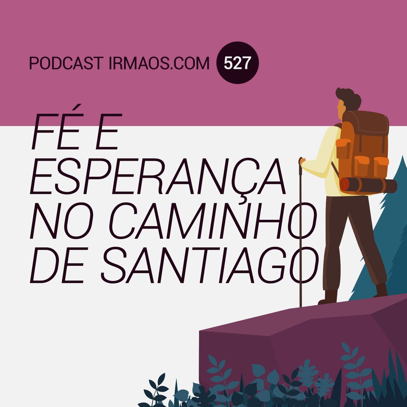 527: Fé e Esperança no Caminho de Santiago episode artwork