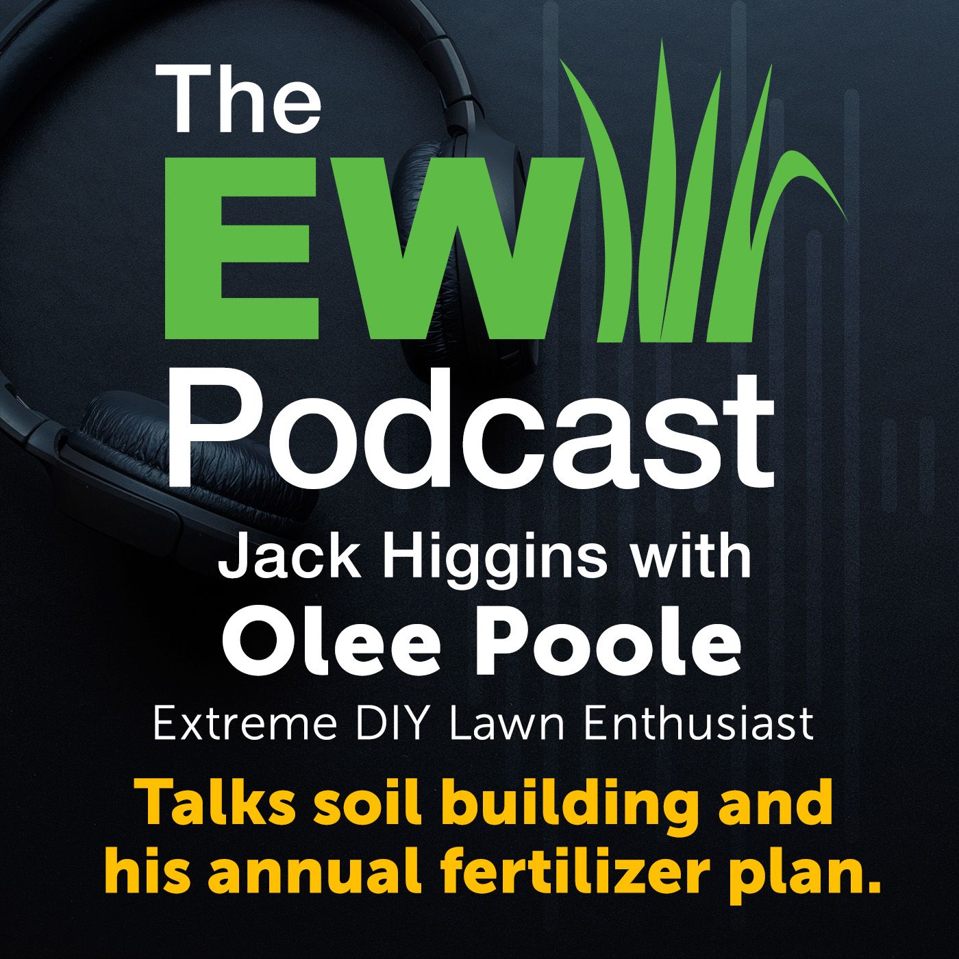 The EW Podcast - Jack Higgins with Olee Poole - Extreme DIY Lawn Enthusiast