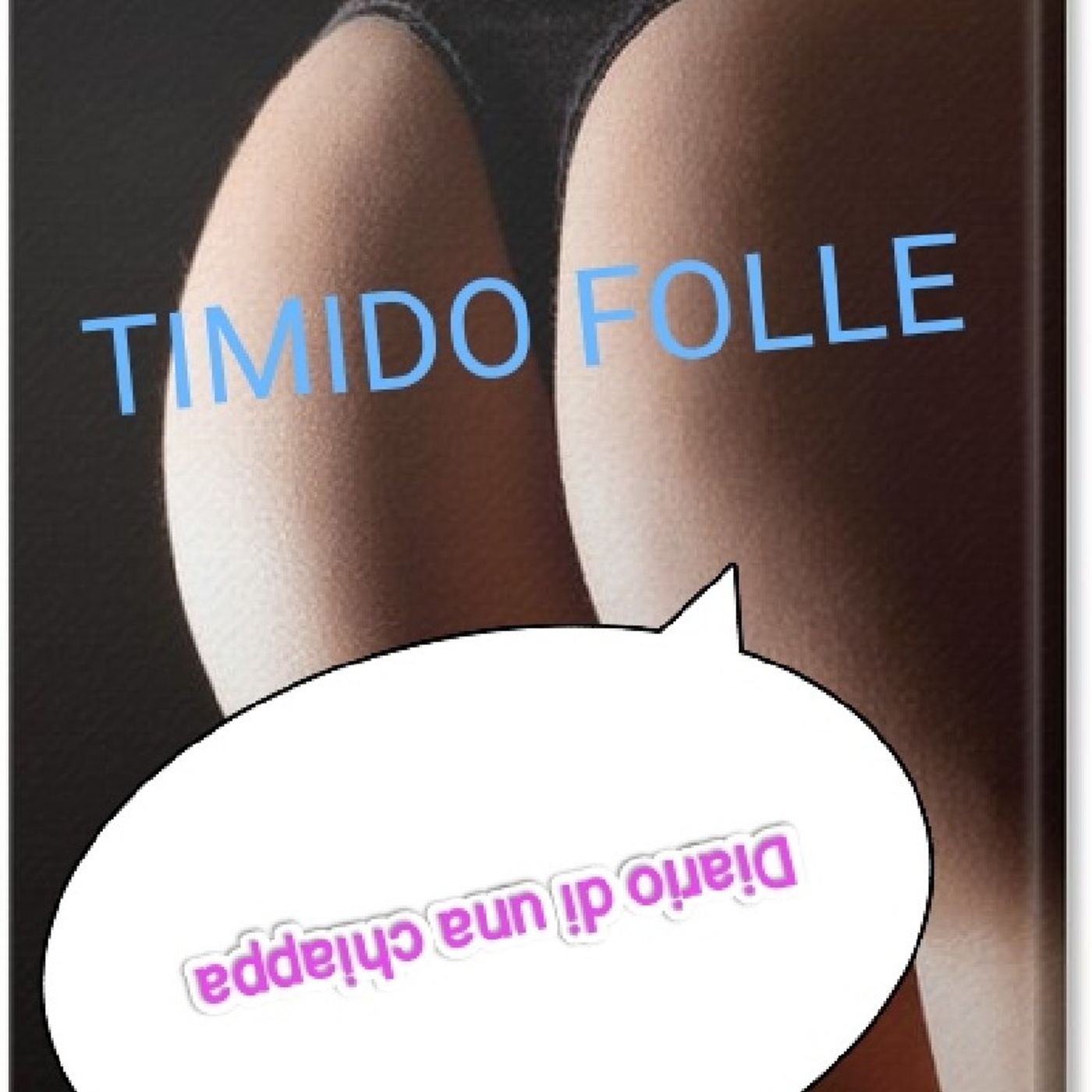 Diario di una Chiappa (Timida e Folle)