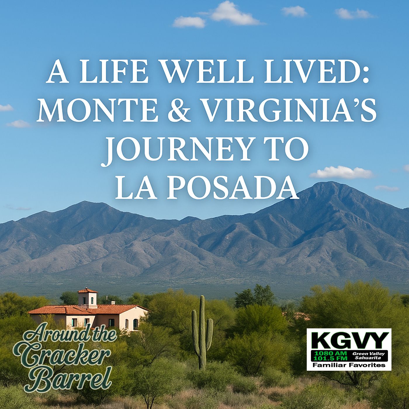 Around The Cracker Barrel - “A Life Well Lived: Monte & Virginia’s Journey to La Posada” (Aired 09/26/2025) episode artwork