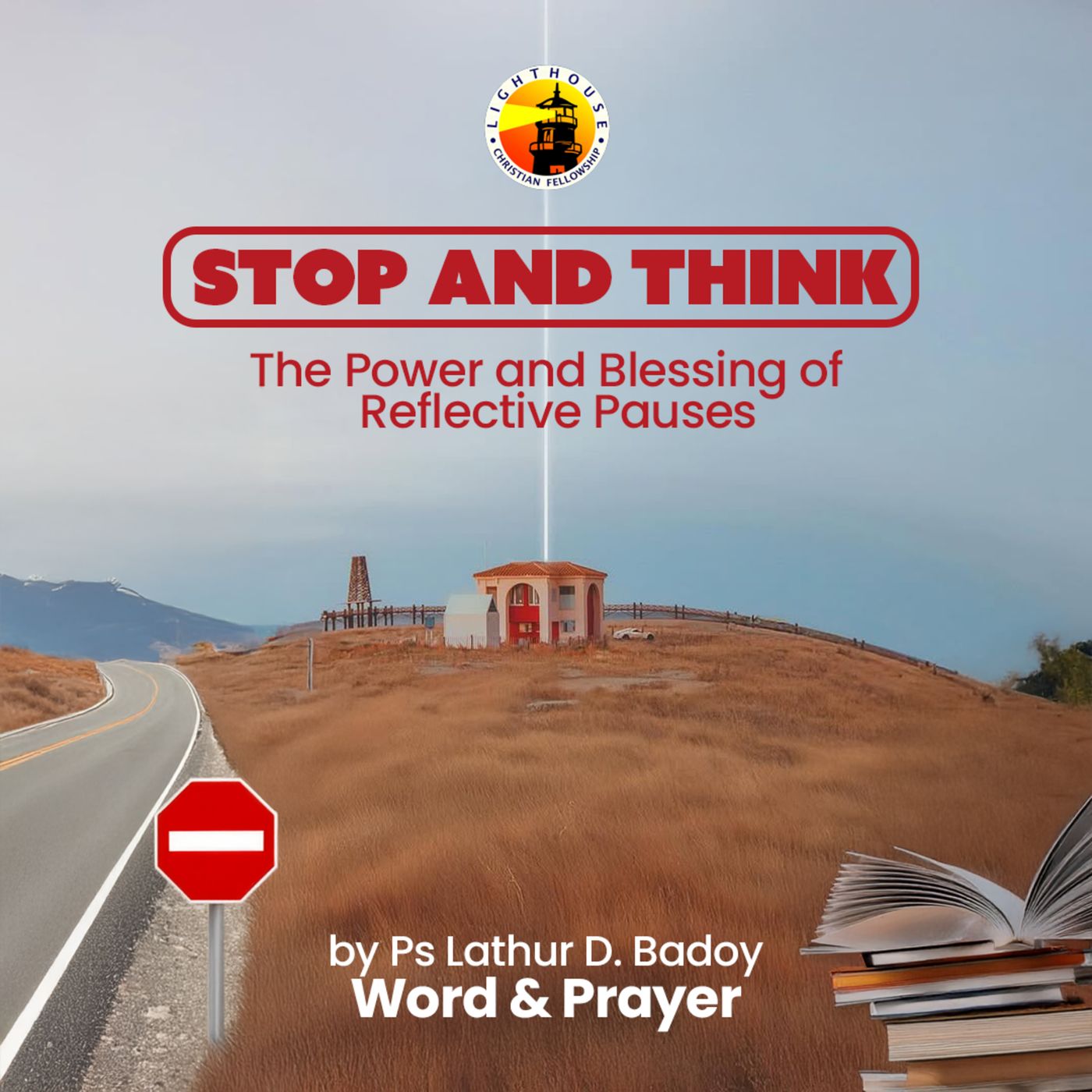 STOP AND THINK: The Power and Blessing of Spiritual Reflective Pauses by Ps Lathur Badoy