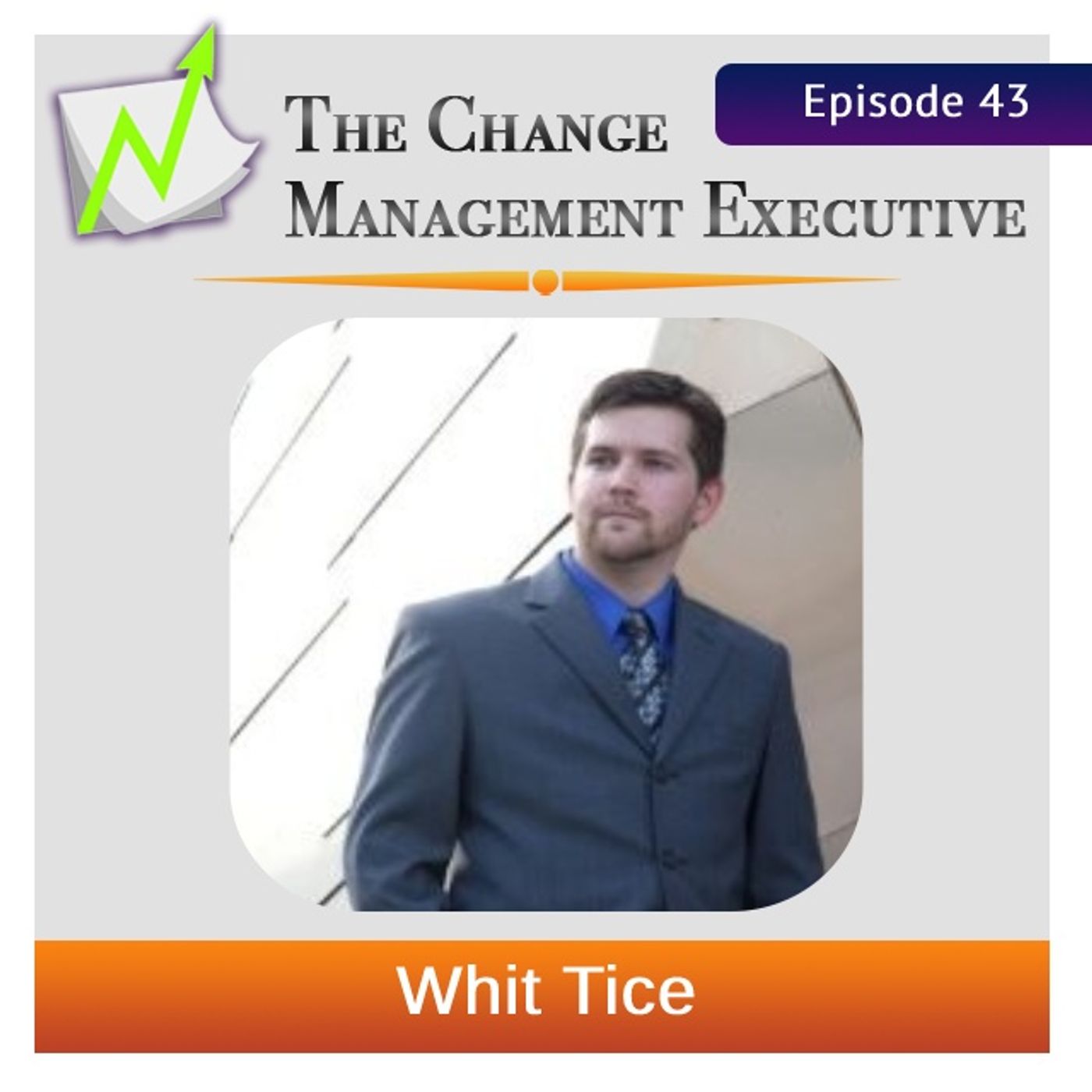 Understanding the Value of Change Management with Whit Tice - podcast episode cover