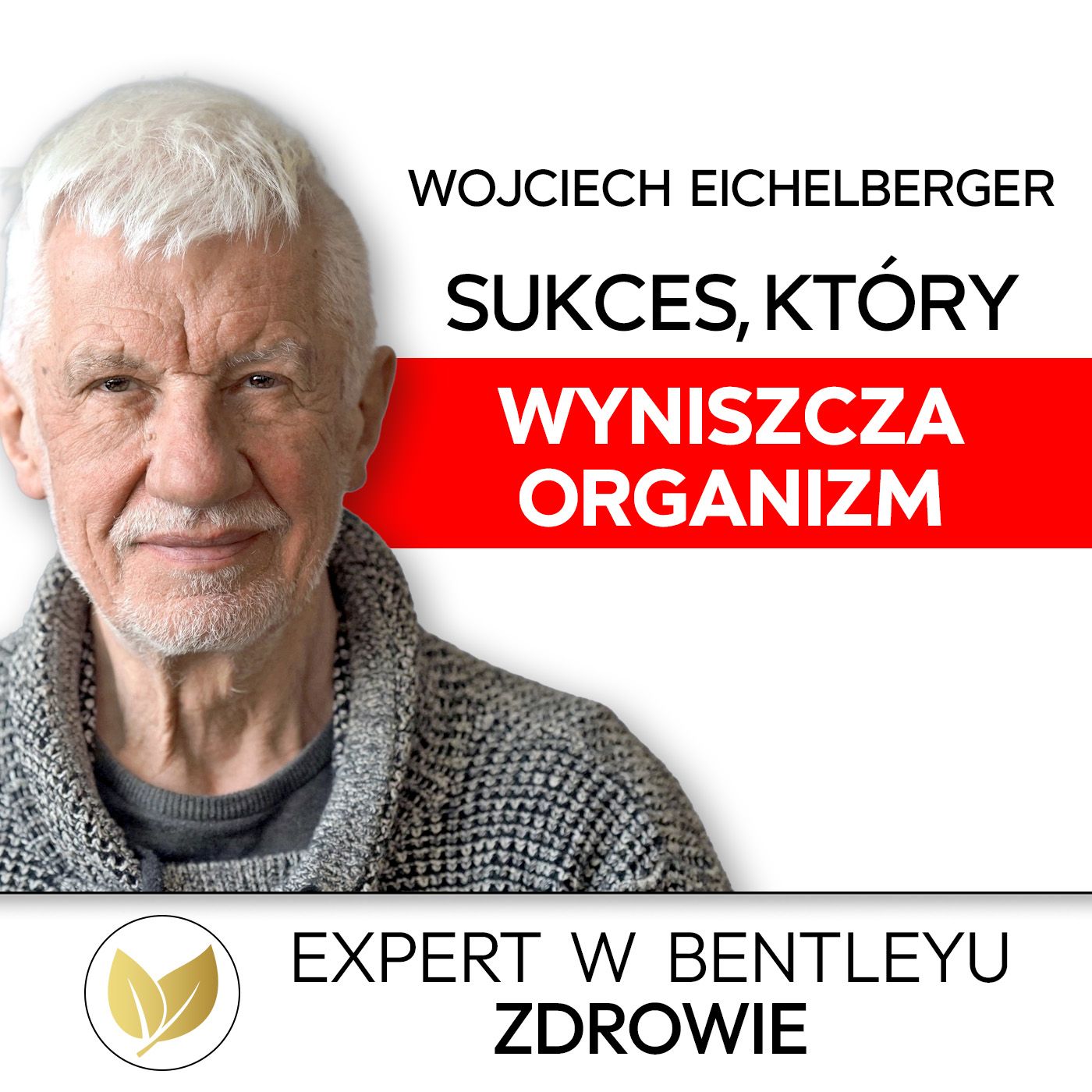 Dlaczego ludzie odnoszą sukces… i są nieszczęśliwi? Wojciech Eichelberger i dr Tadeusz Oleszczuk
