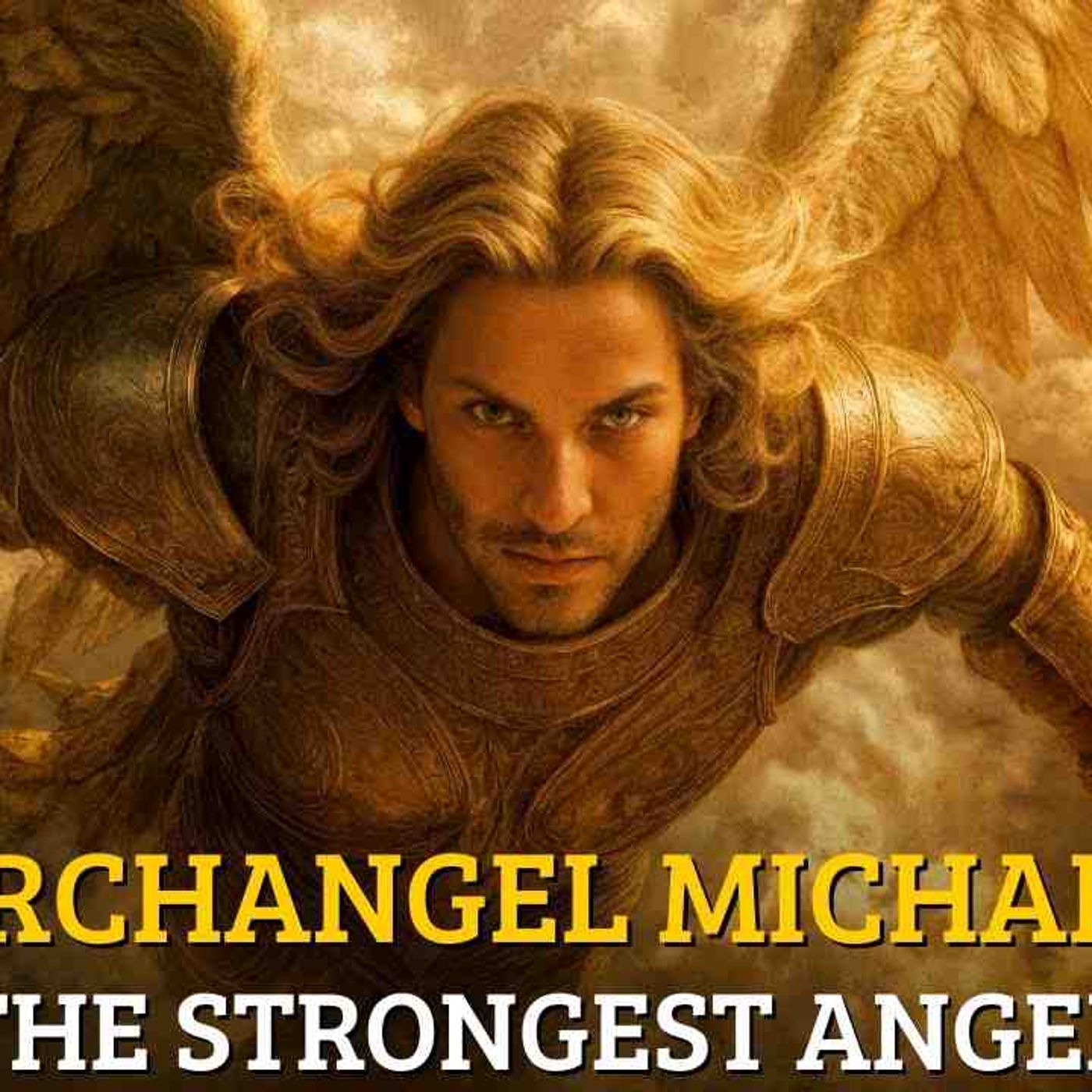 The Story of Archangel Michael – The Strongest Angel