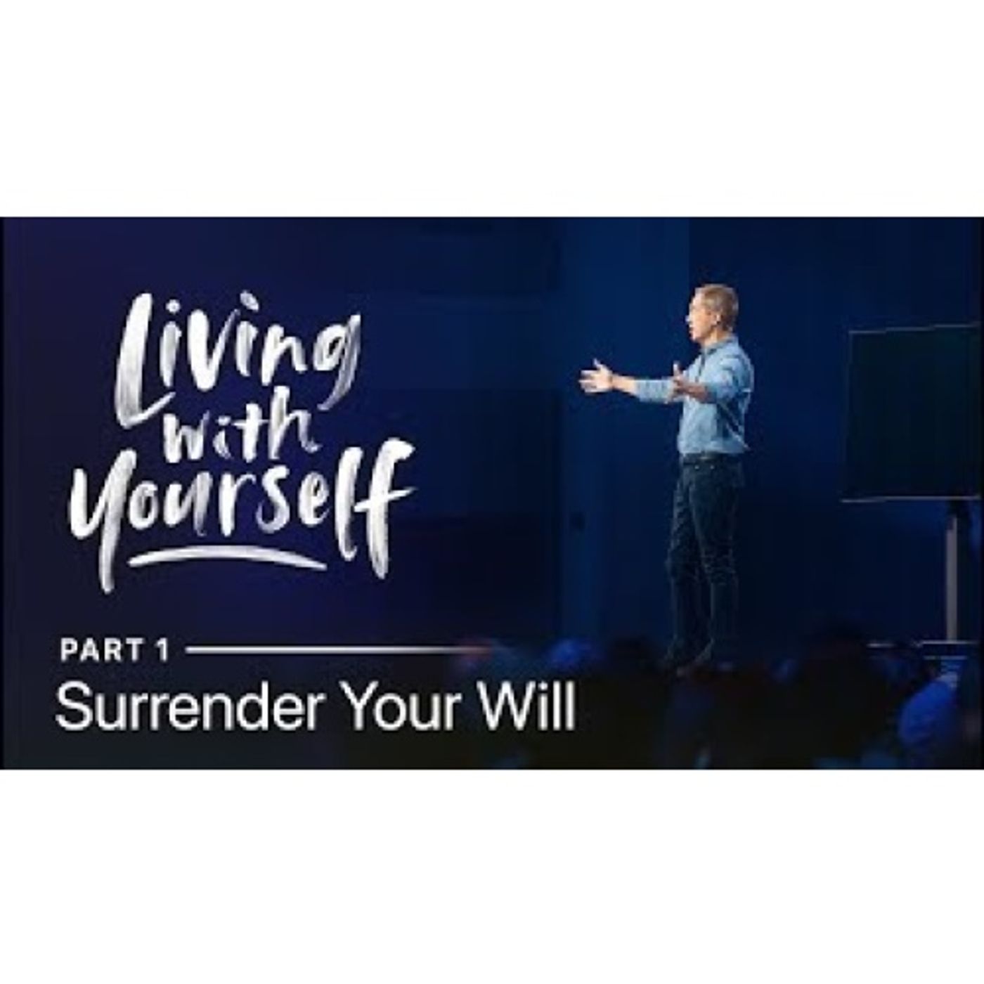 Andy Stanley - Living With Yourself: Surrender Your Will Part 1