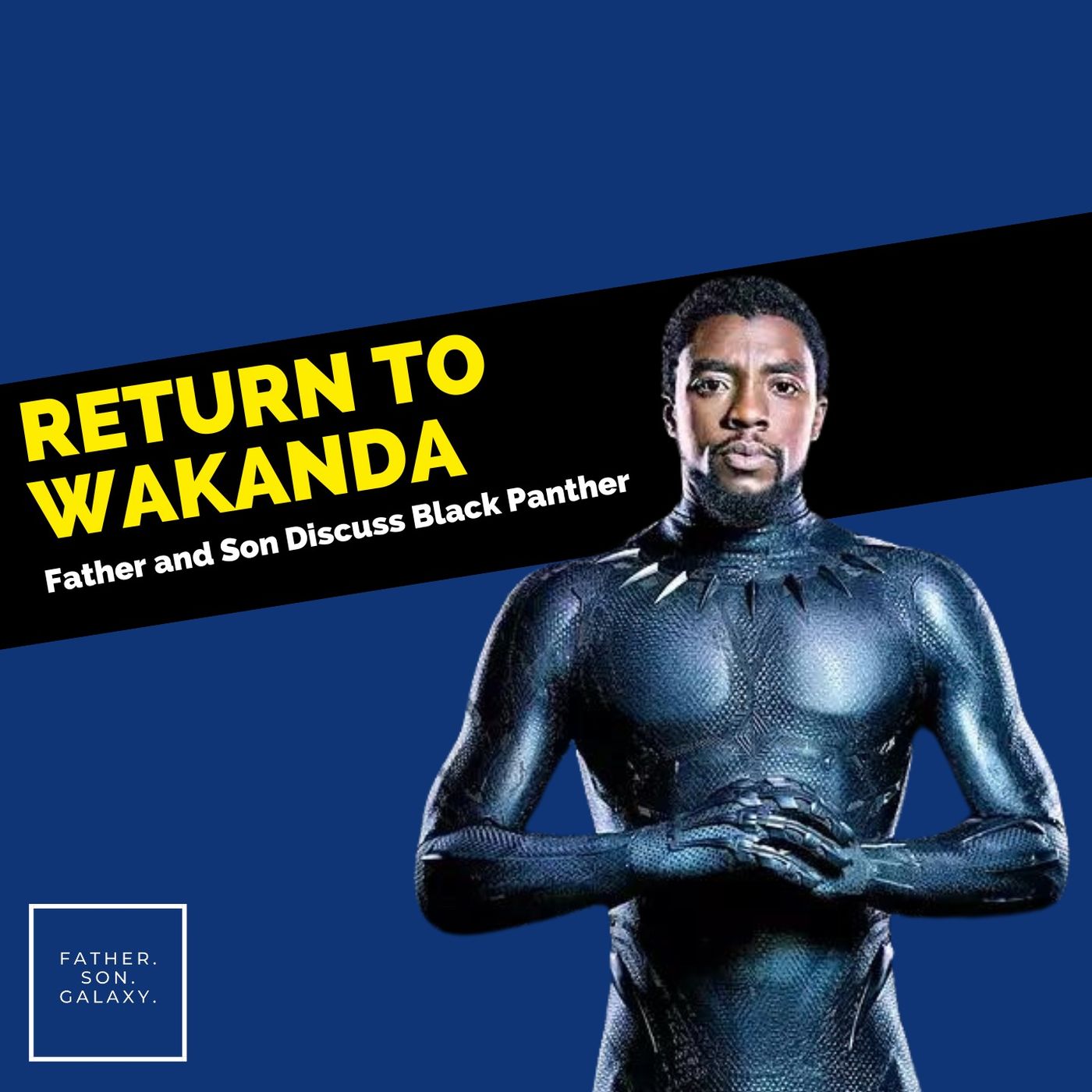 RETURN TO WAKANDA: FATHER AND SON DISCUSS BLACK PANTHER episode artwork