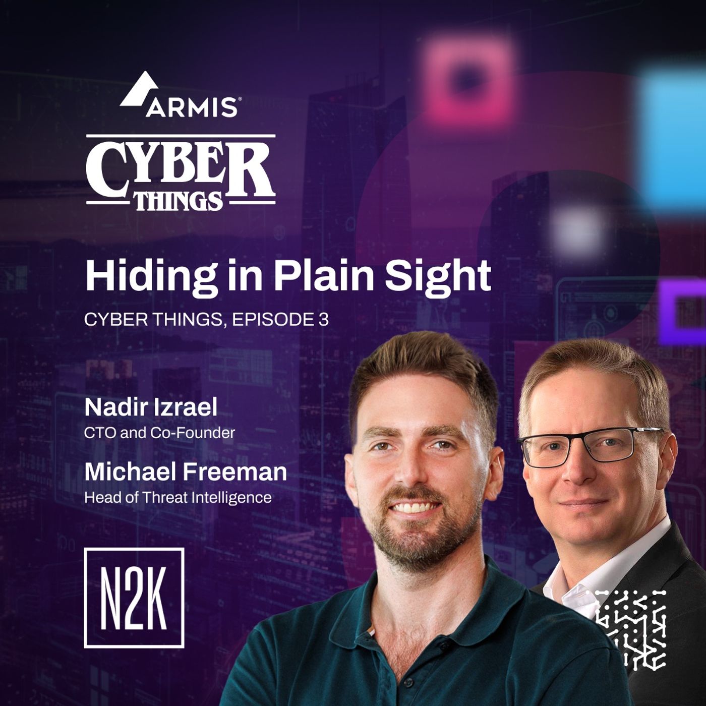 Cyber Things, EP03: Hiding in Plain Sight with Nadir Izrael & Michael Freeman