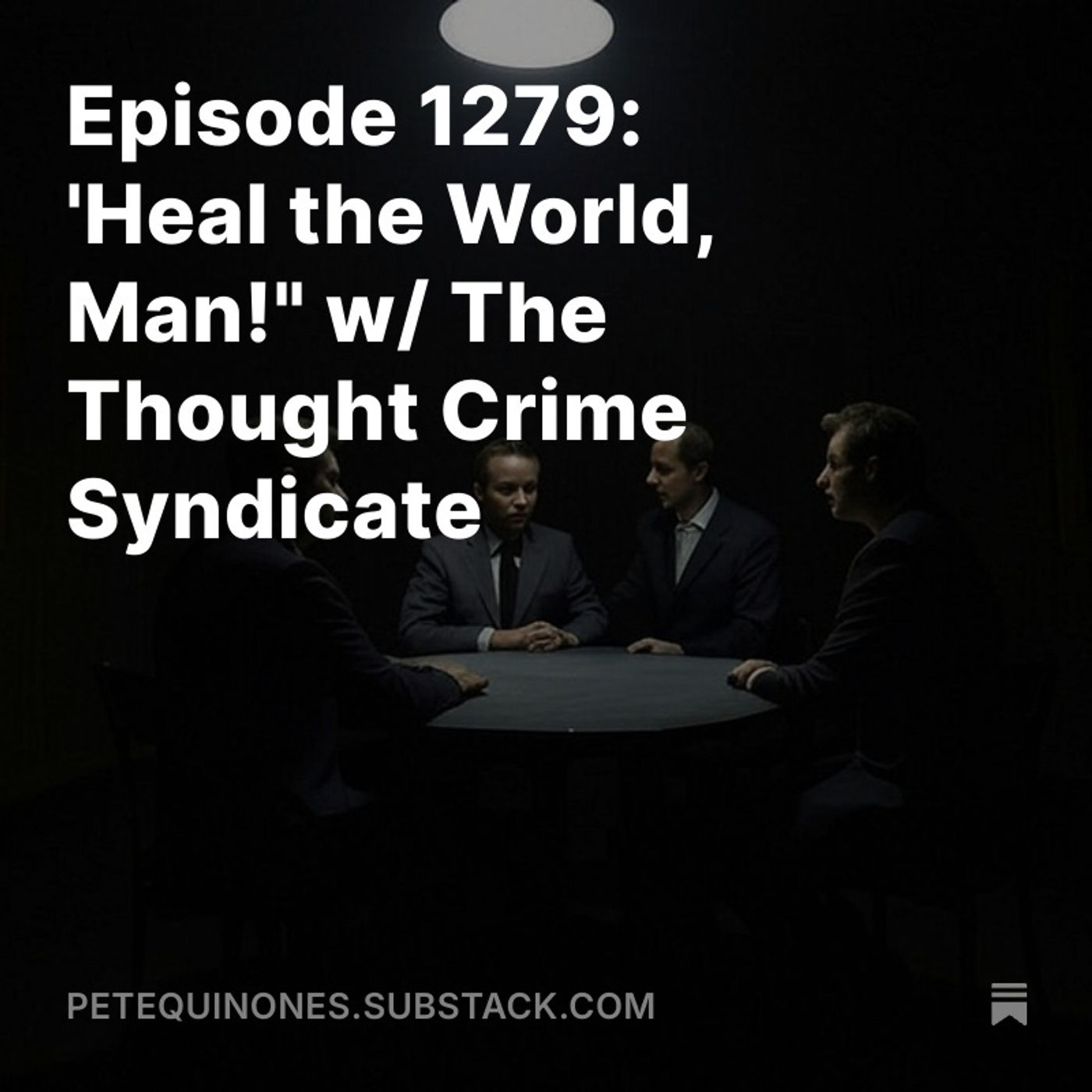 Episode 1279: 'Heal the World, Man!" w/ The Thought Crime Syndicate
