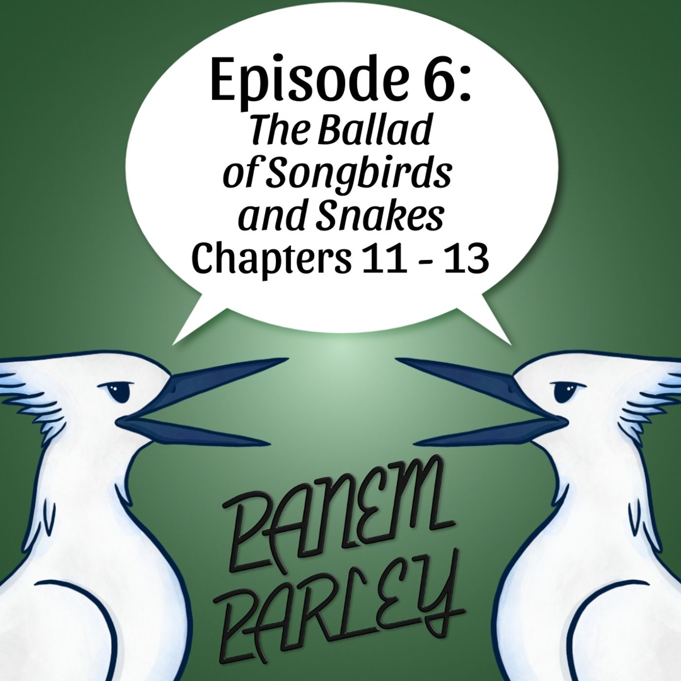Episode 6: The Ballad of Songbirds and Snakes Chapters 11-13